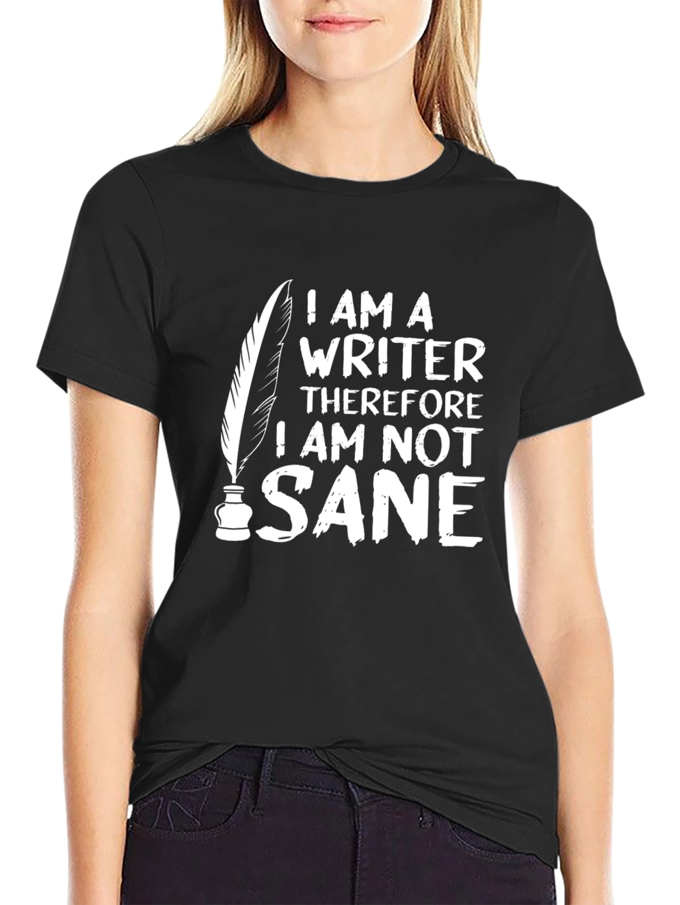 Writer T-Shirt: I Am Not Sane Funny Graphic Tee