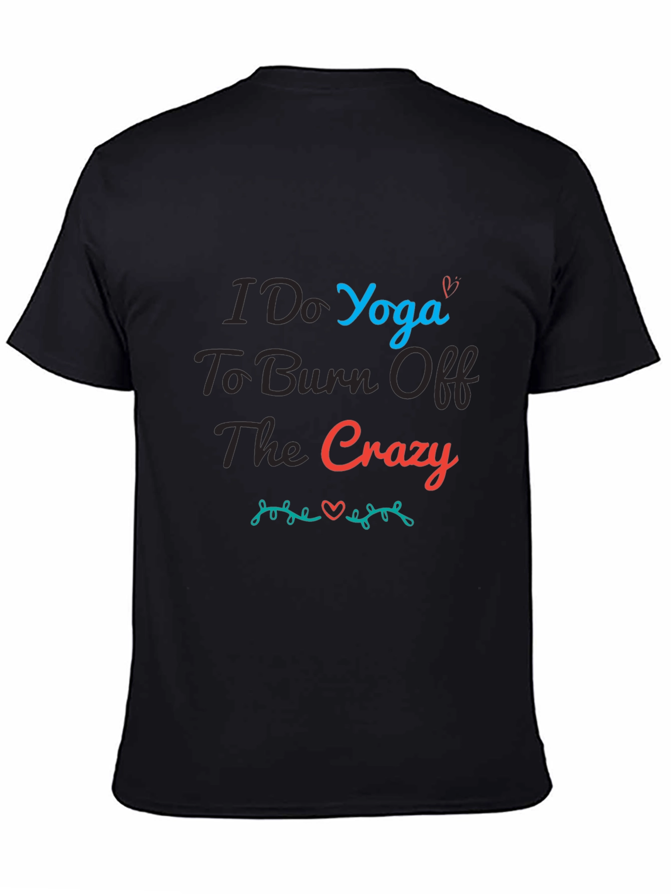 Yoga Crazy T-Shirt - Burn Off The Crazy Tee