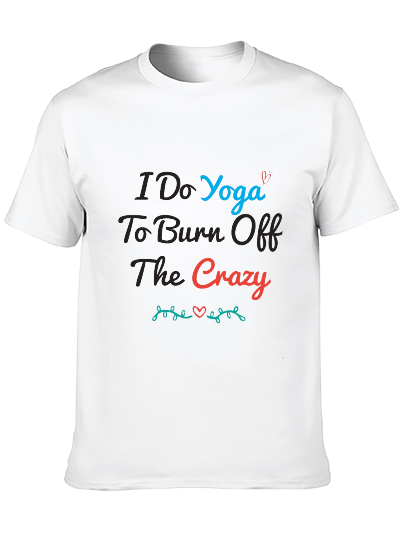 Yoga Crazy T-Shirt - Burn Off The Crazy Tee