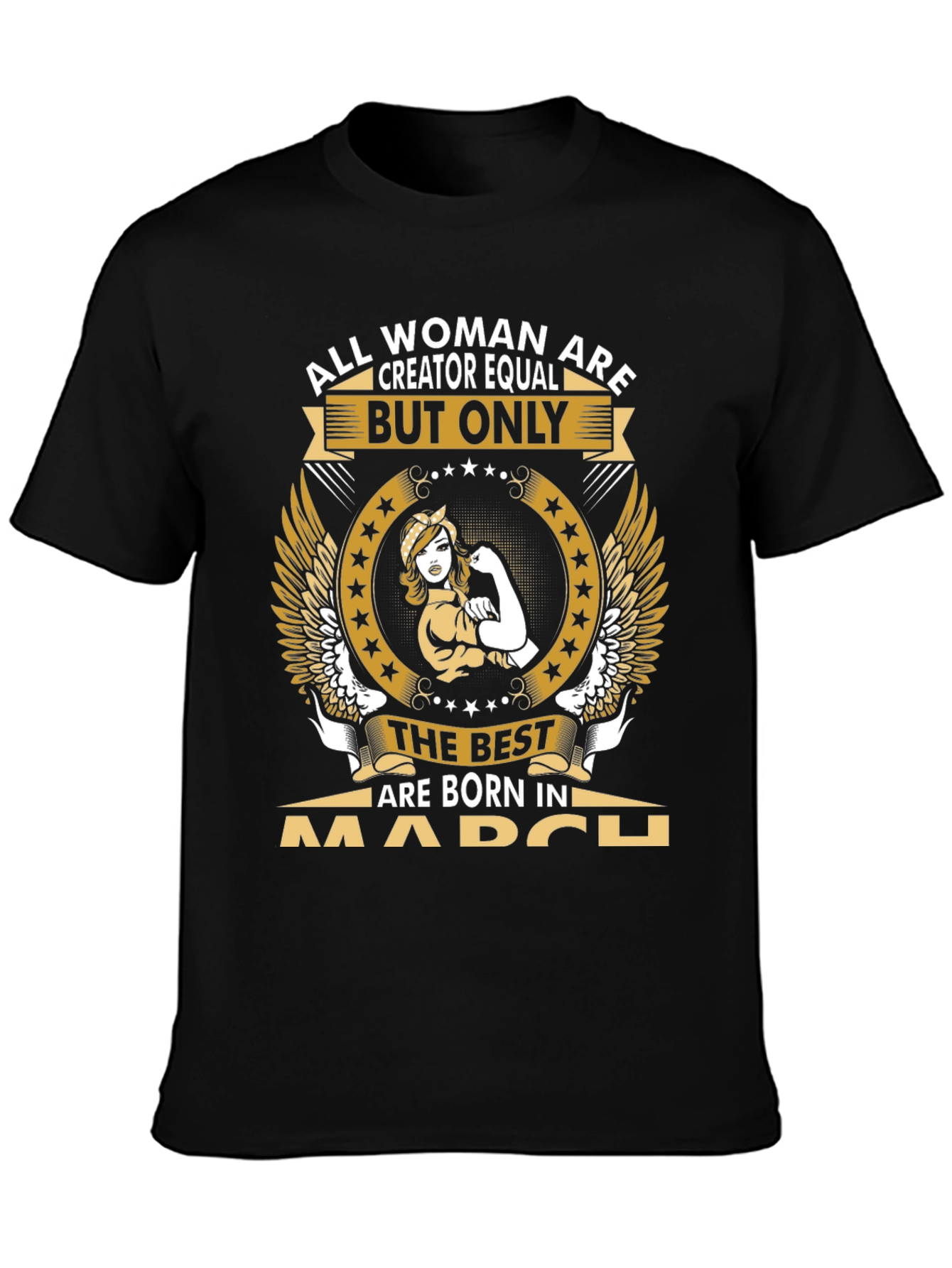 All Women Are Creator Equal March Birthday T-Shirt