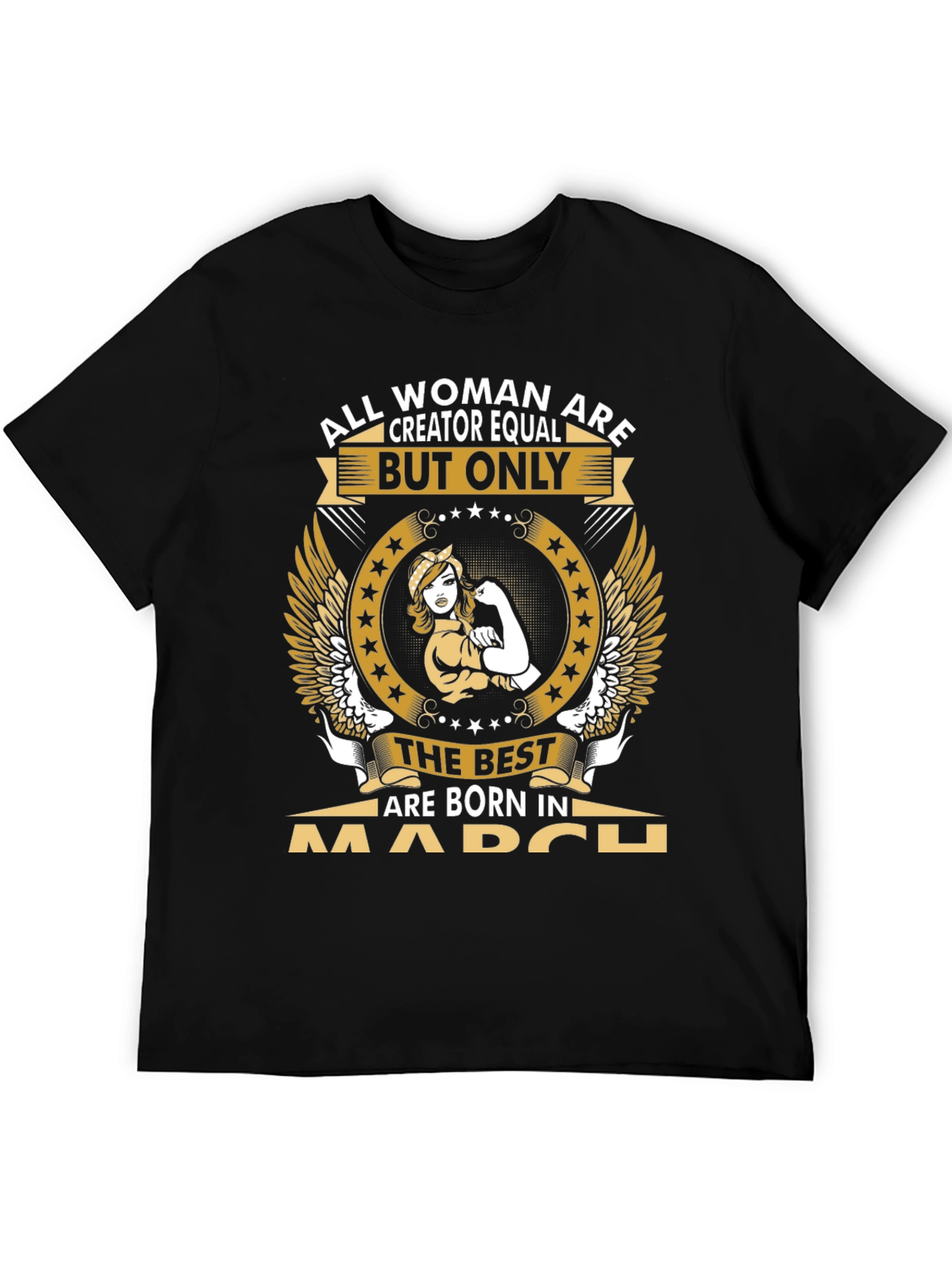 All Women Are Creator Equal March Birthday T-Shirt