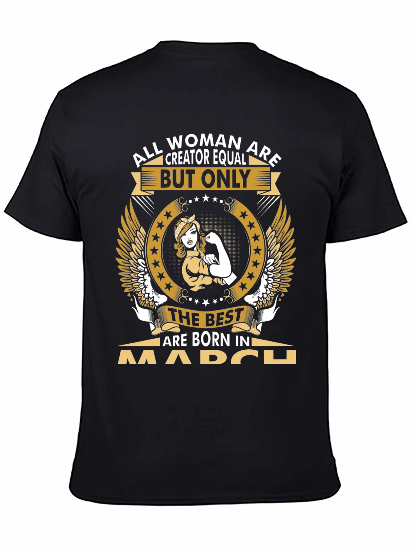 All Women Are Creator Equal March Birthday T-Shirt