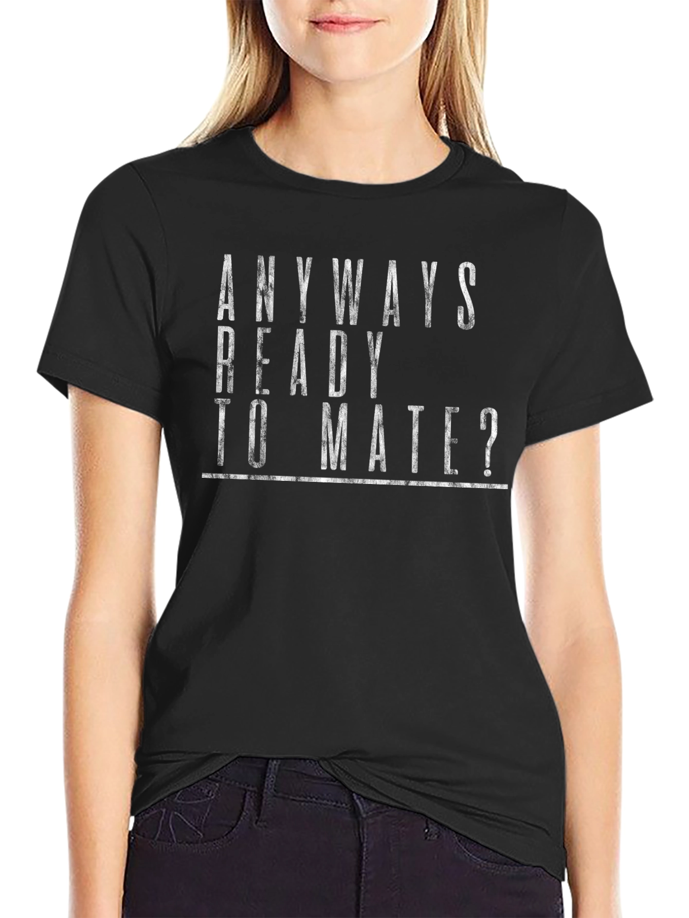 Anyways Ready to Mate? Graphic T-Shirt