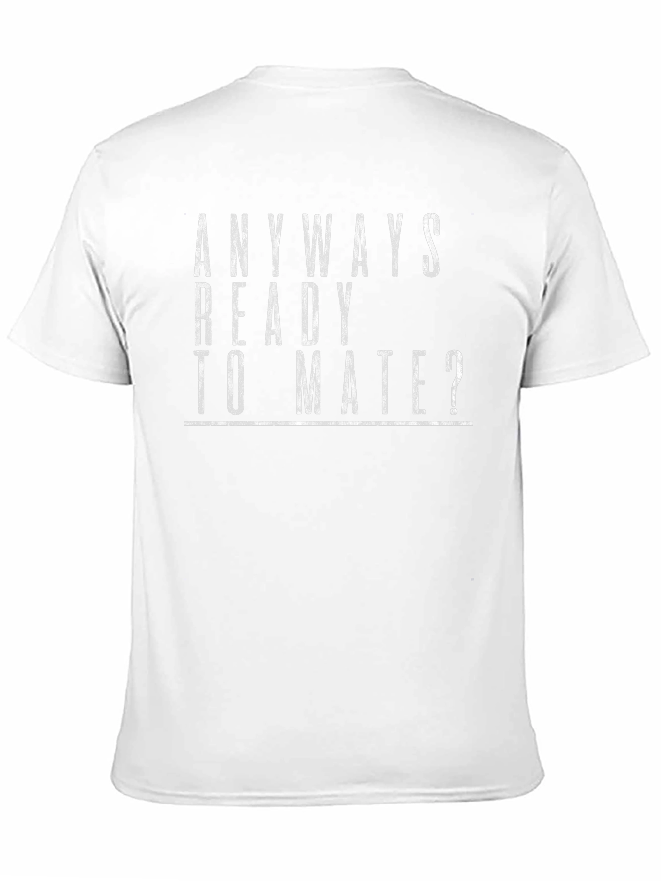 Anyways Ready to Mate? Graphic T-Shirt