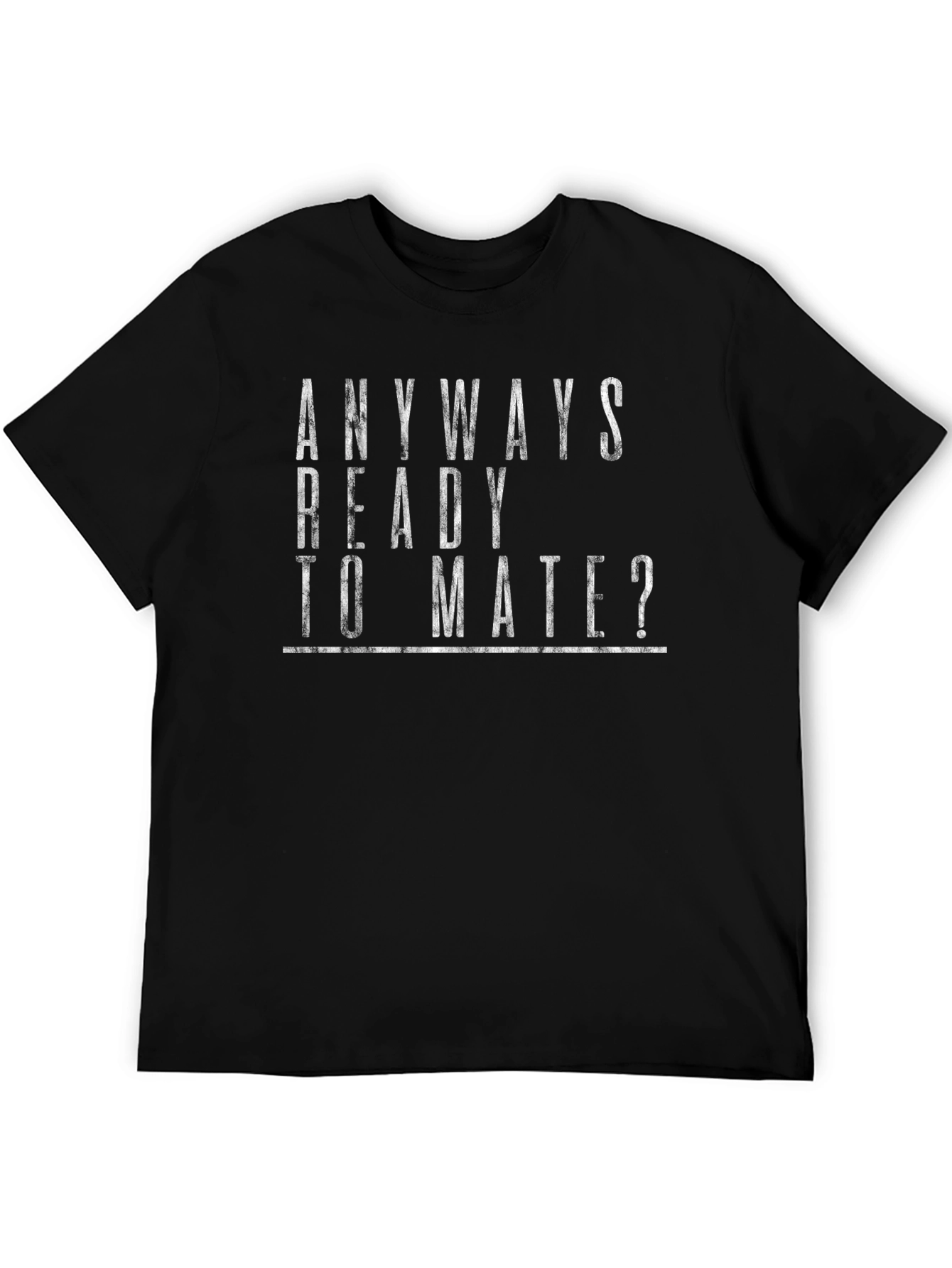 Anyways Ready to Mate? Graphic T-Shirt