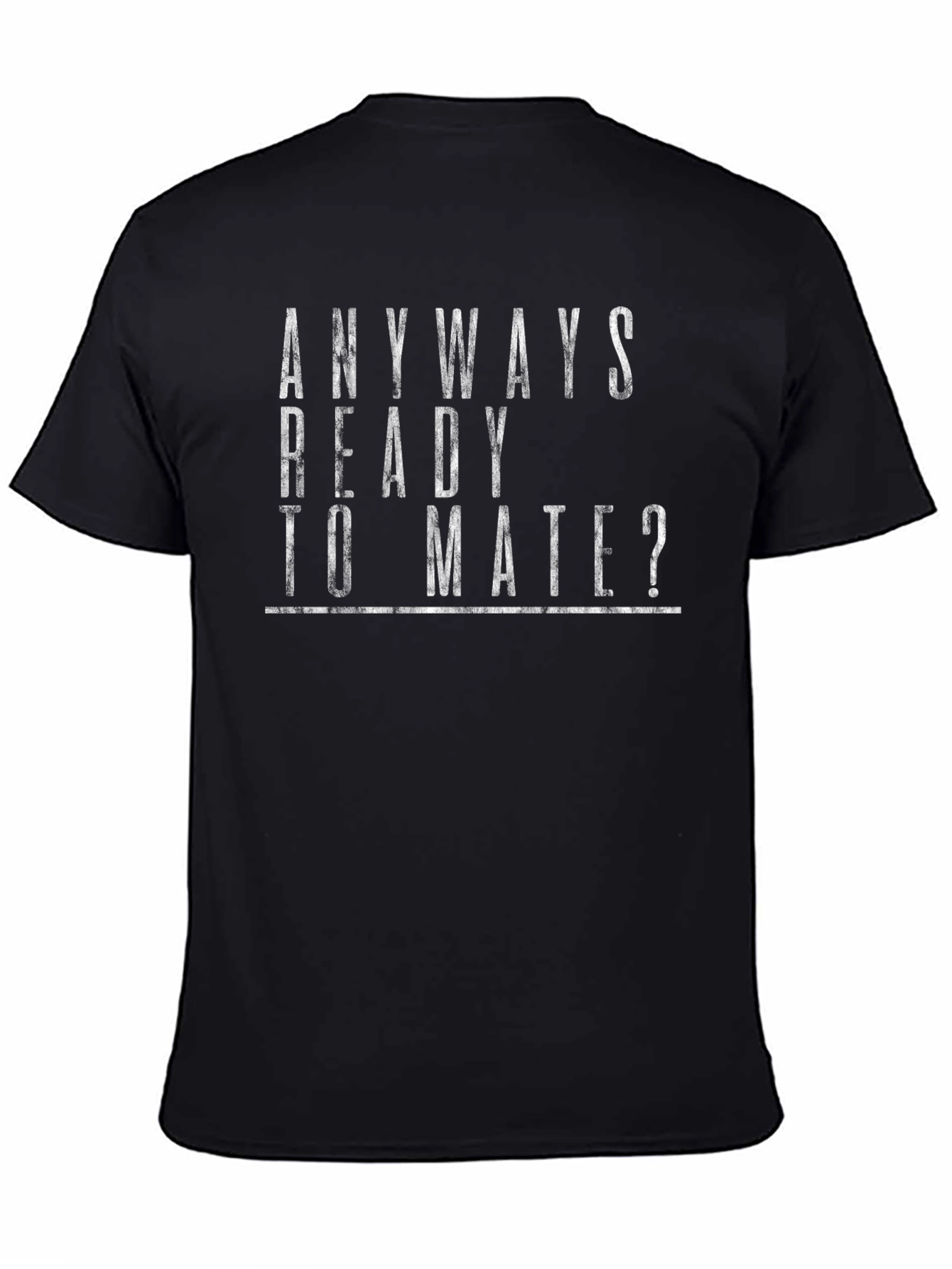 Anyways Ready to Mate? Graphic T-Shirt