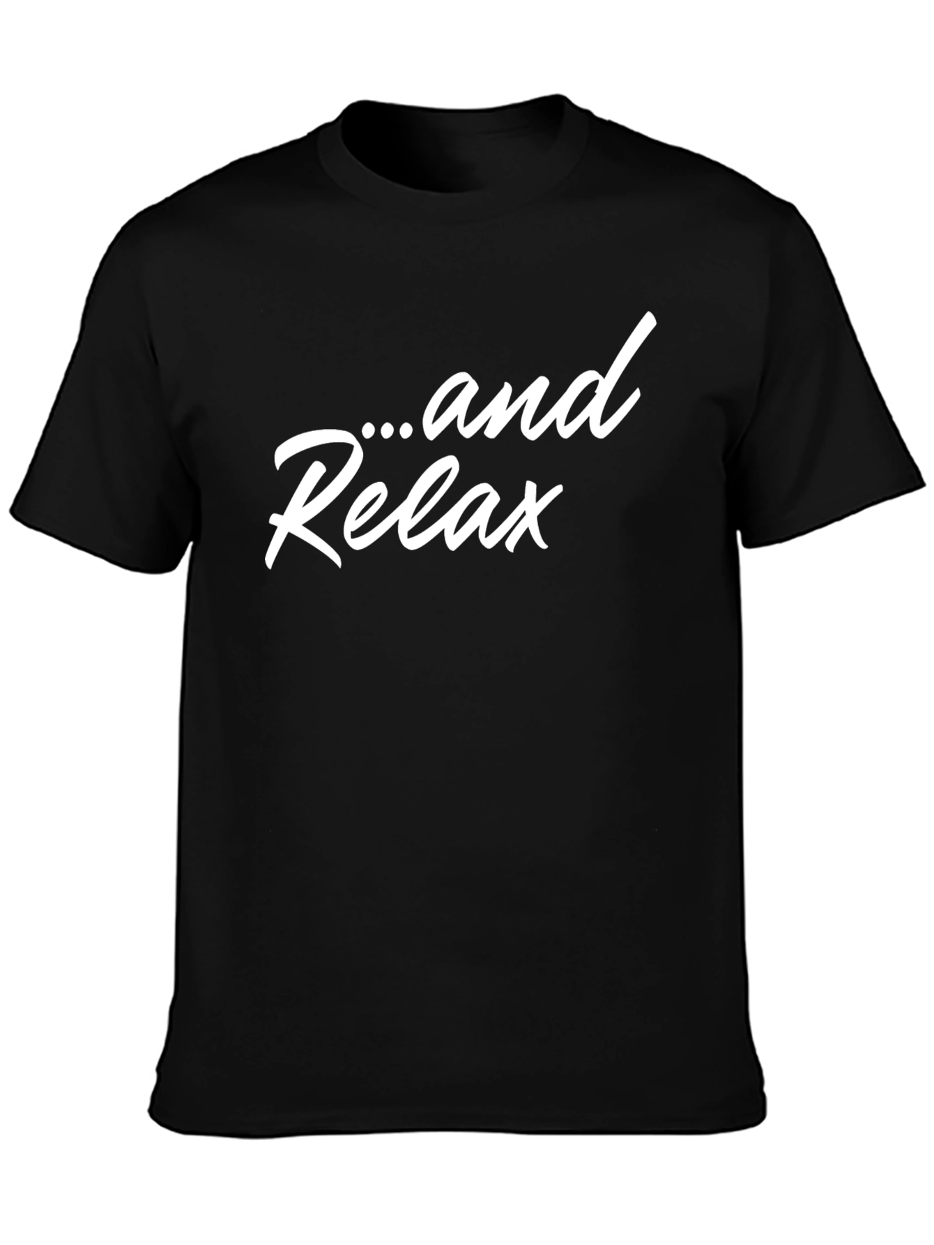 ...and Relax T-Shirt - Stylish Comfort