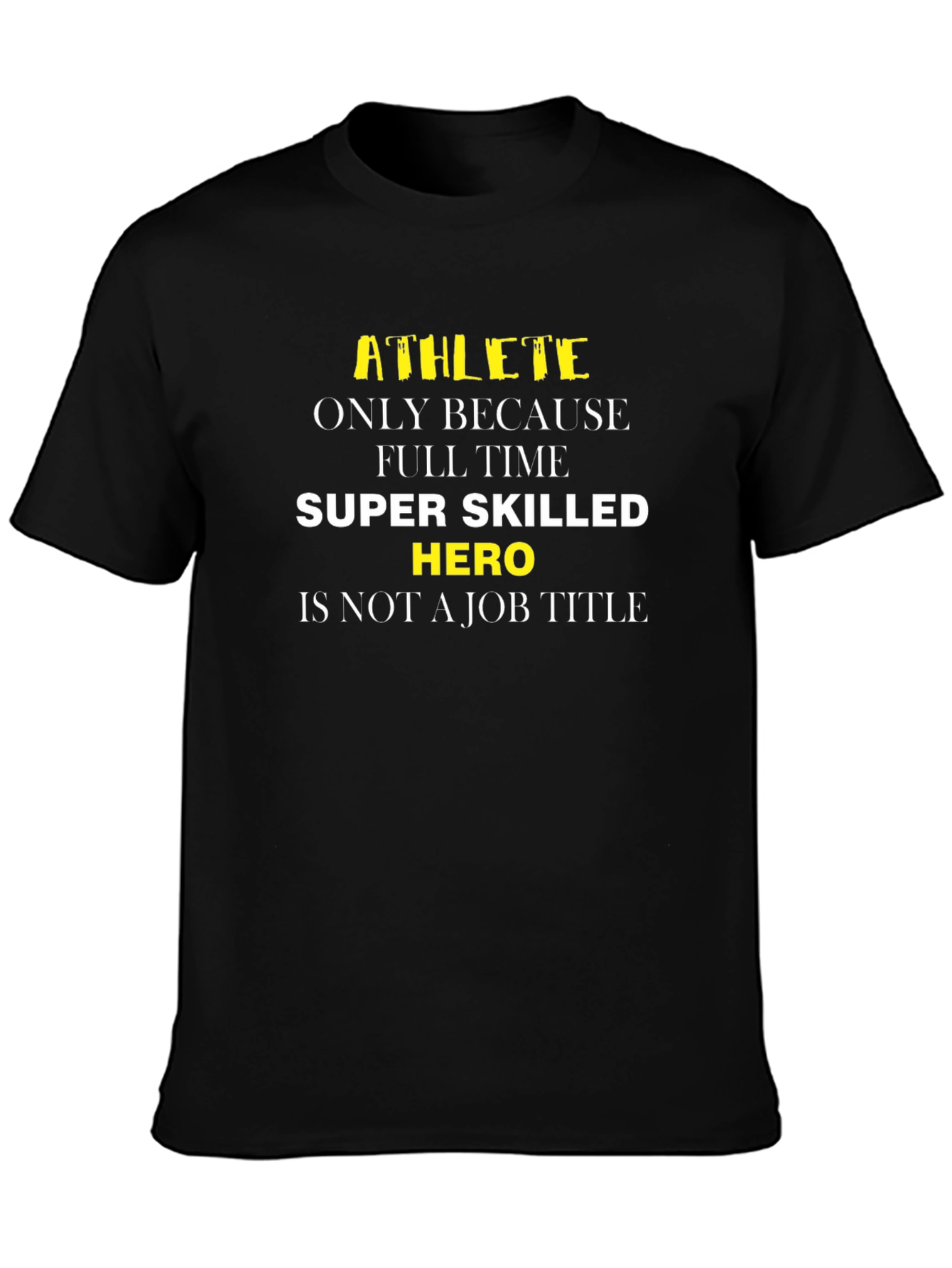 Athlete Hero Job Title Funny Graphic Tee