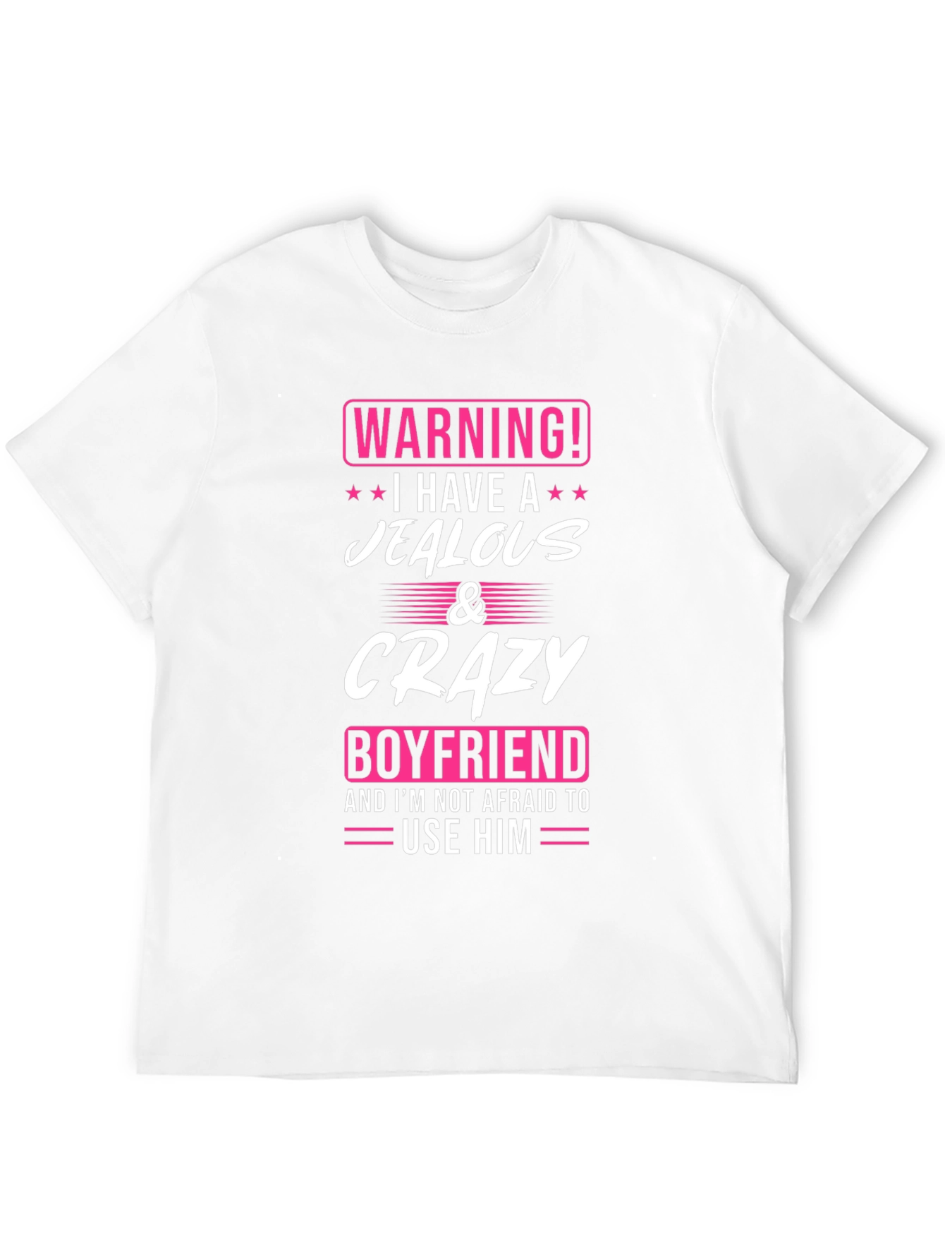Warning: Jealous & Crazy Boyfriend Novelty T-Shirt