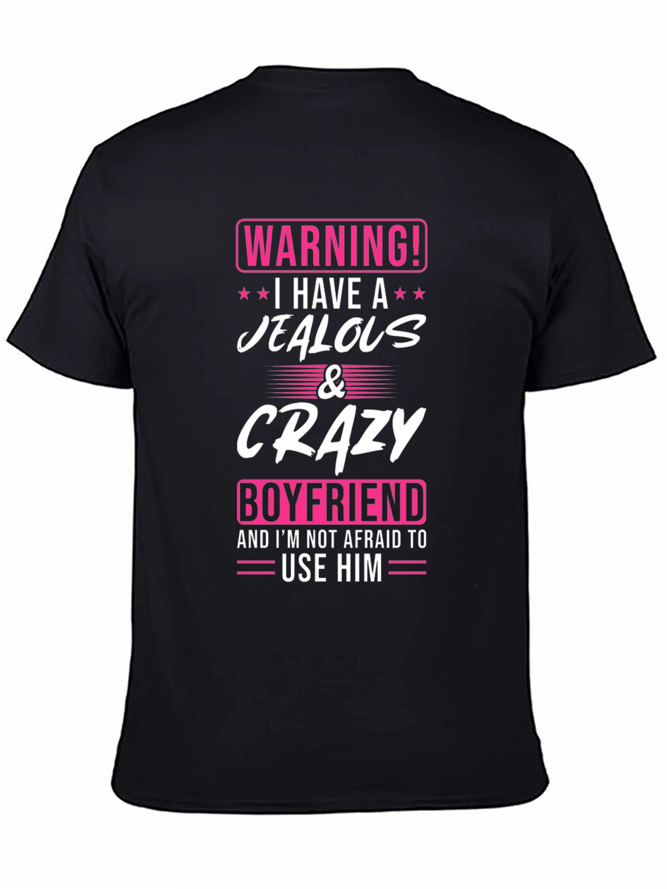 Warning: Jealous & Crazy Boyfriend Novelty T-Shirt