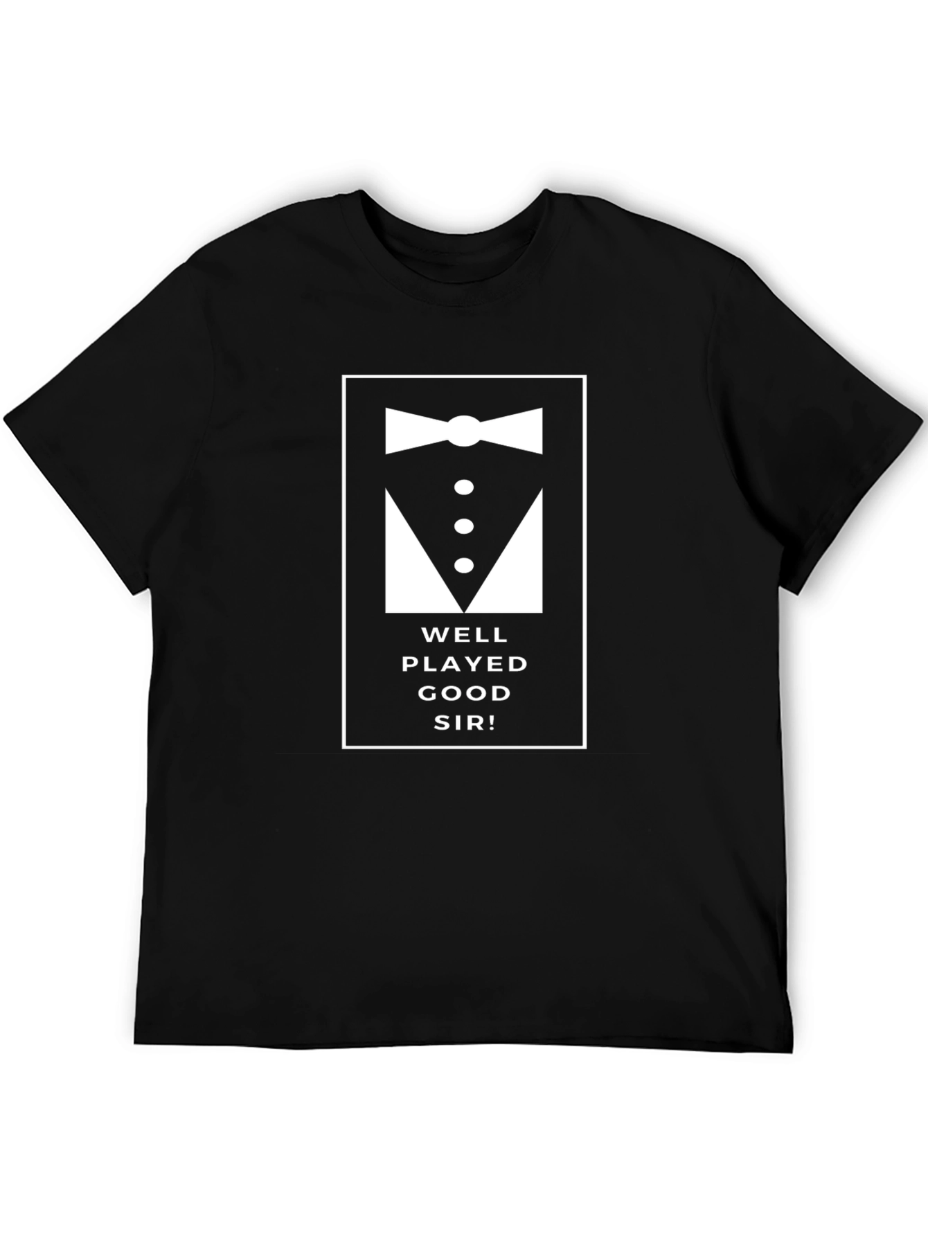 Well Played Good Sir T-Shirt