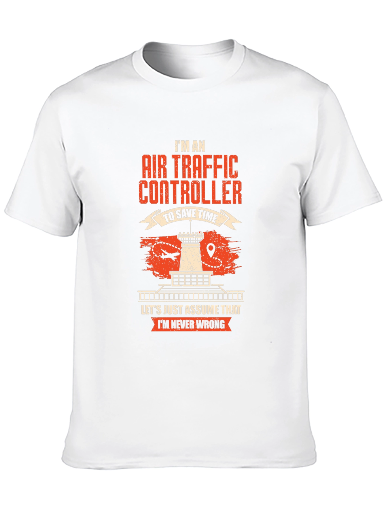 Air Traffic Controller T-Shirt - Never Wrong!