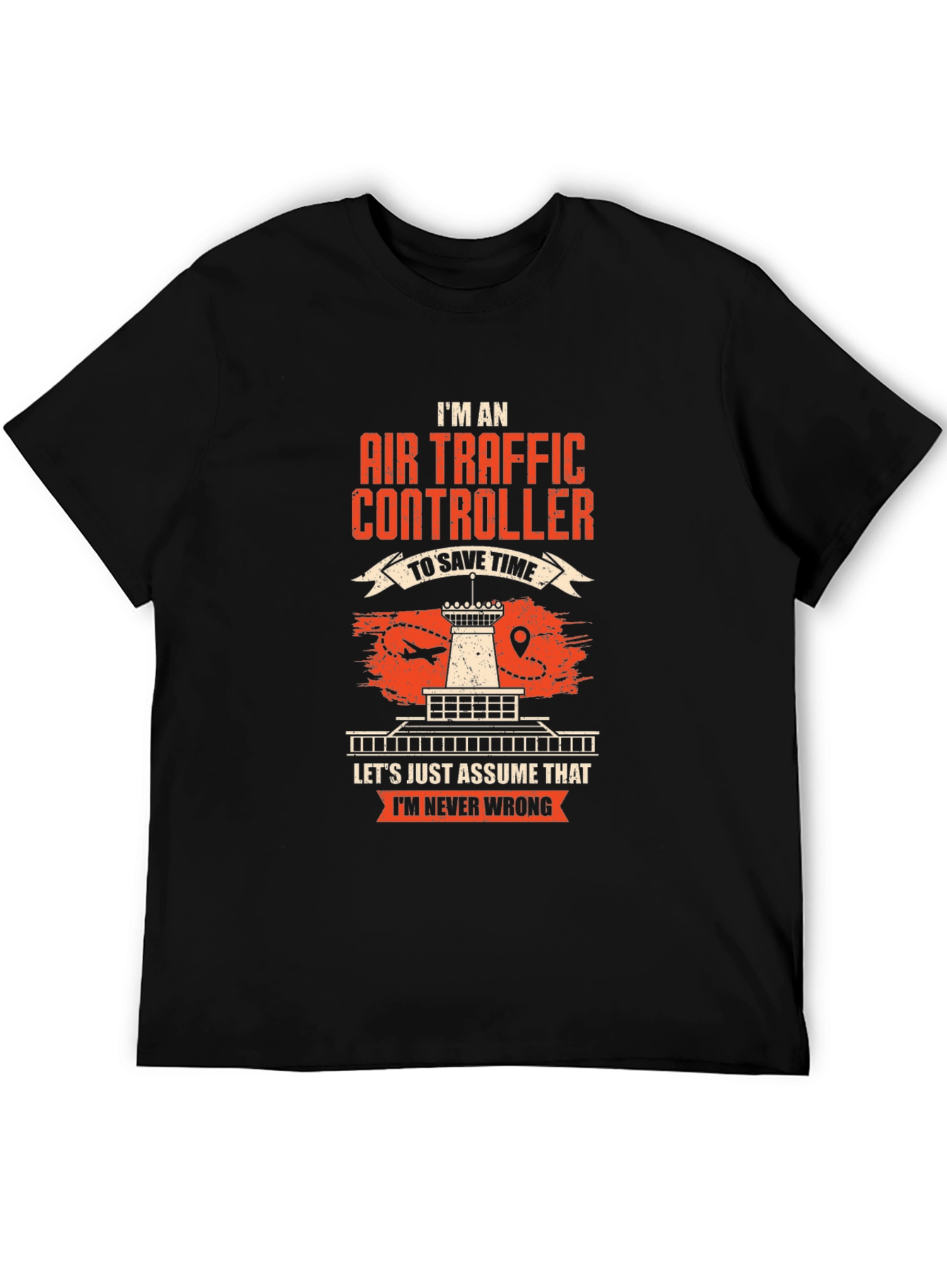 Air Traffic Controller T-Shirt - Never Wrong!