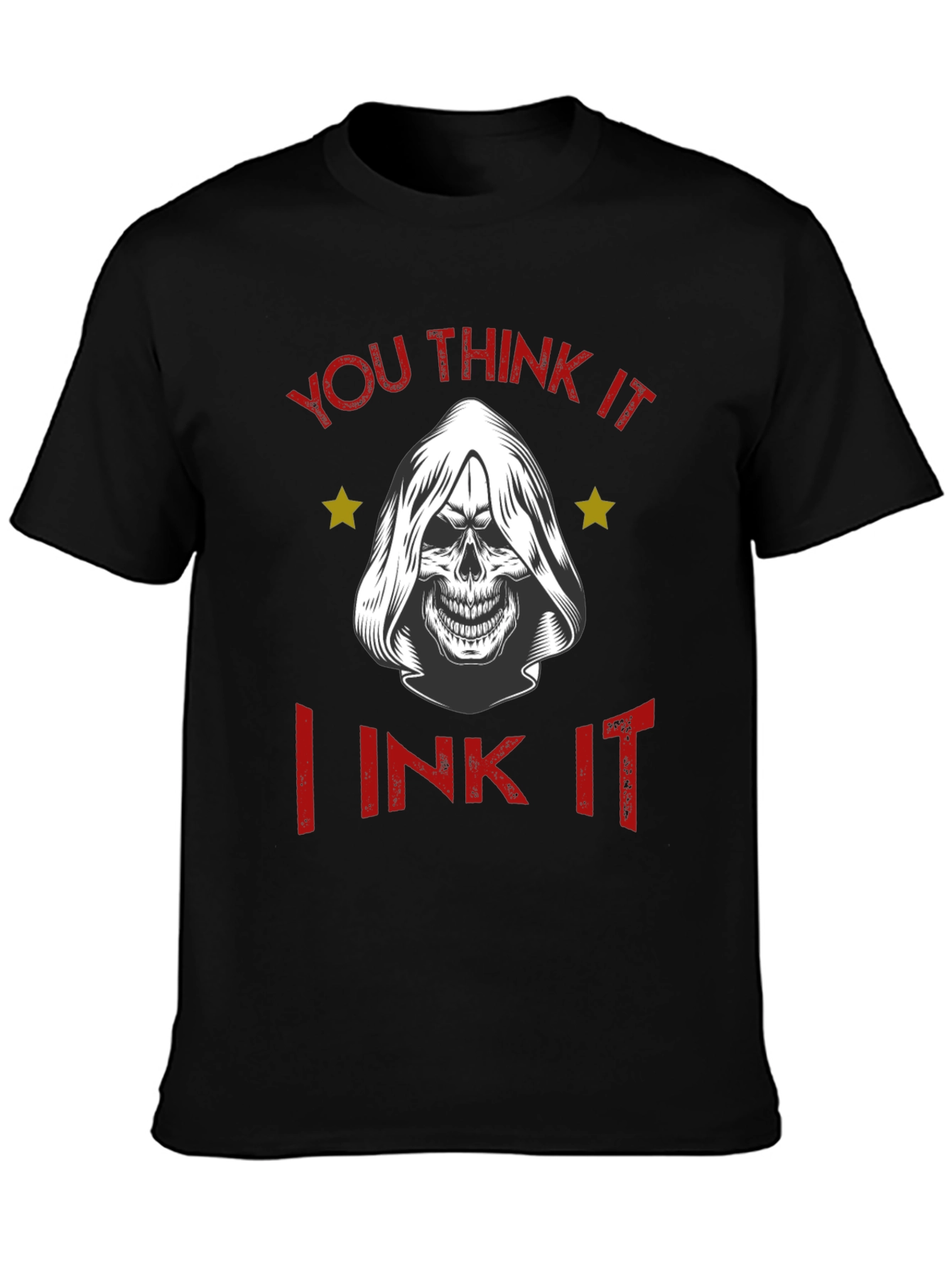 You Think It I Ink It T-Shirt