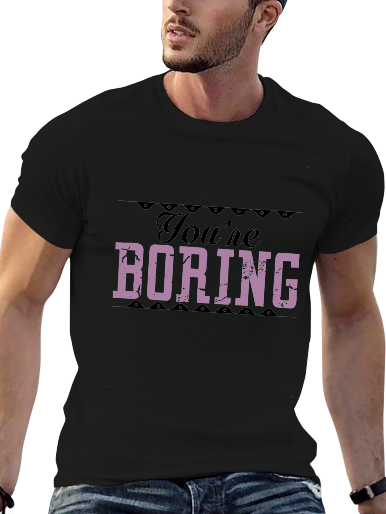 Youre Boring T-Shirt - Bold Statement Tee