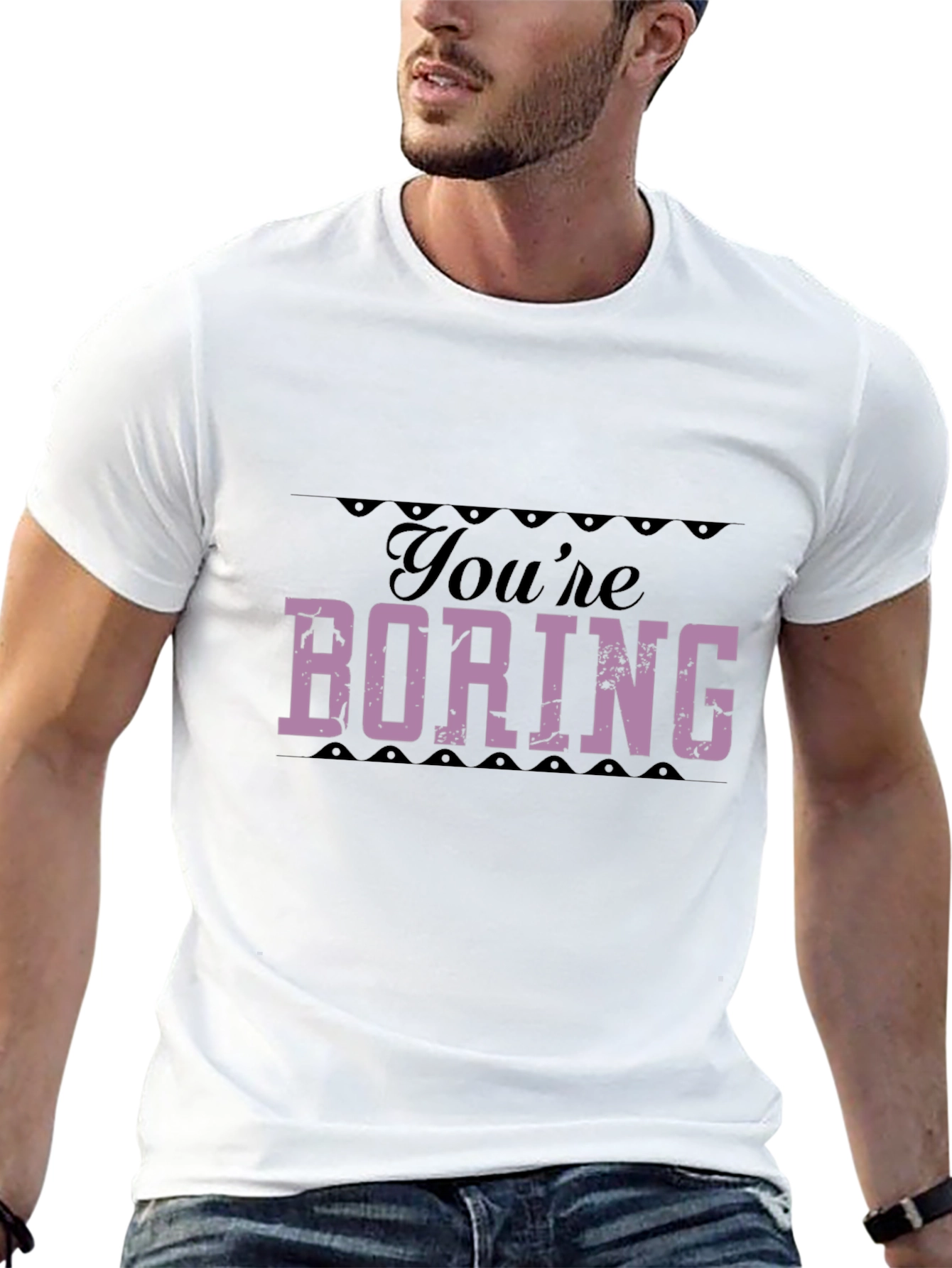 Youre Boring T-Shirt - Bold Statement Tee