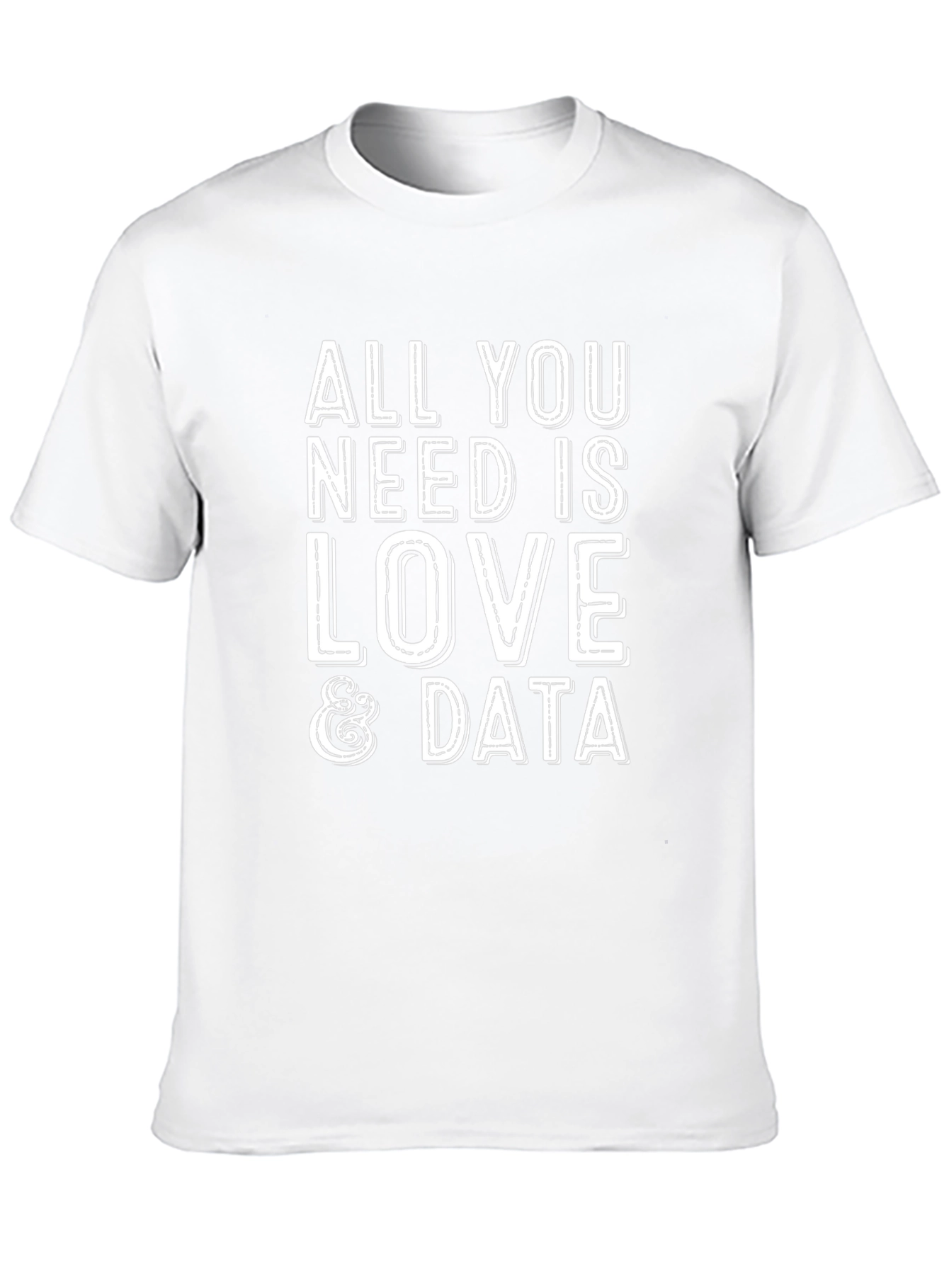 All You Need Is Love & Data T-Shirt