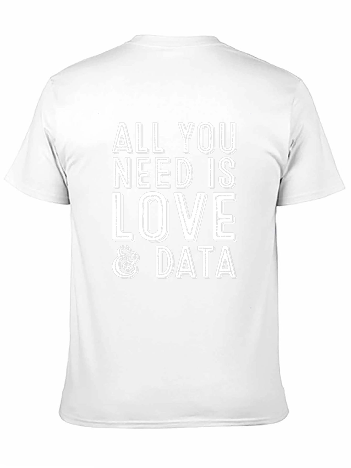 All You Need Is Love & Data T-Shirt