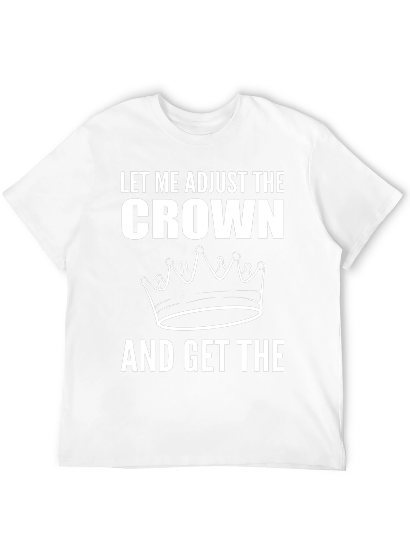 Adjust the Crown Graphic T-Shirt - Premium Quality