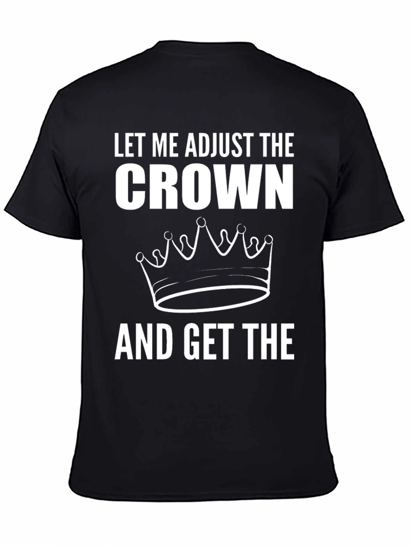 Adjust the Crown Graphic T-Shirt - Premium Quality