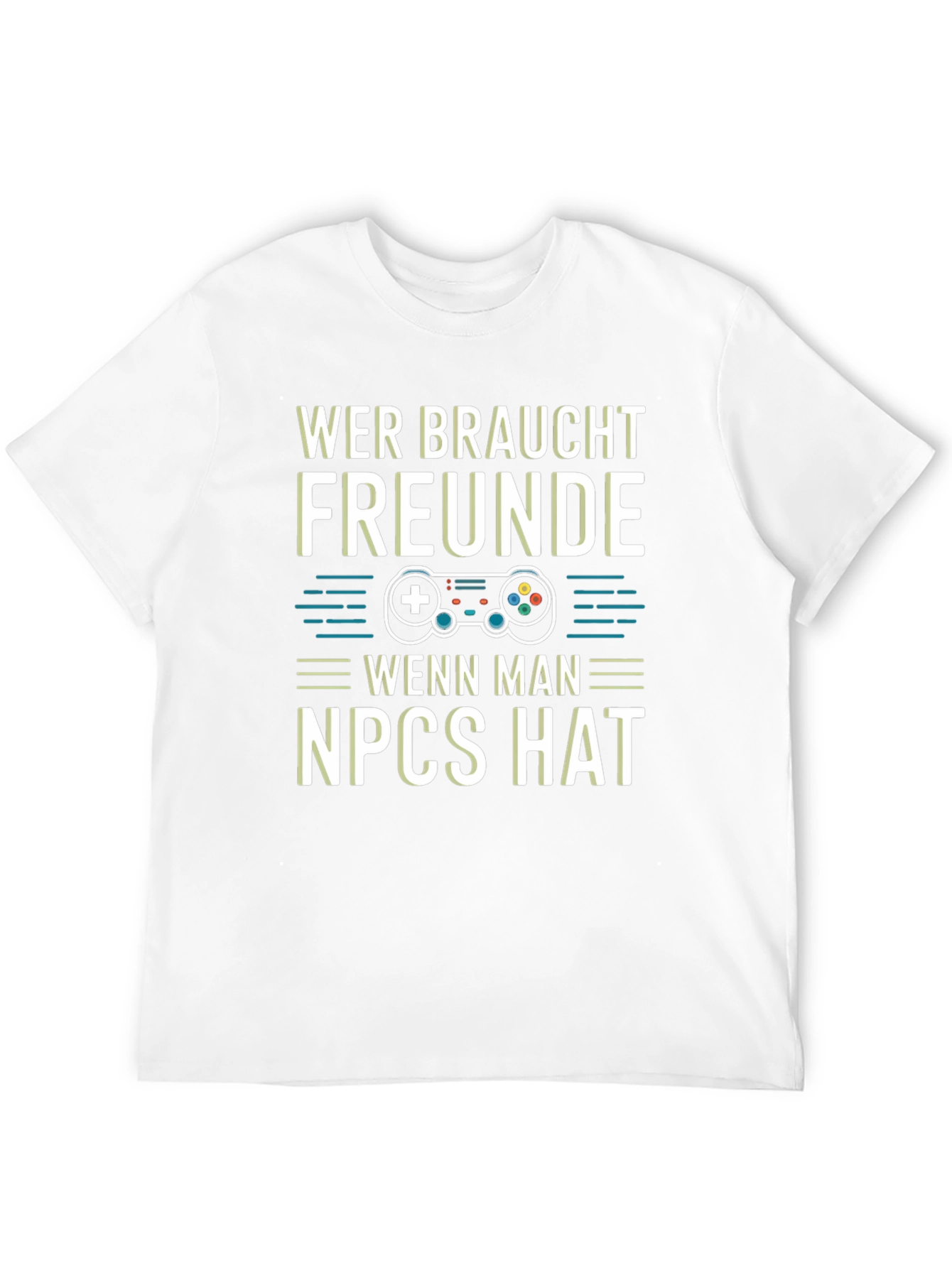 Wer Braucht Freunde NPCs T-Shirt