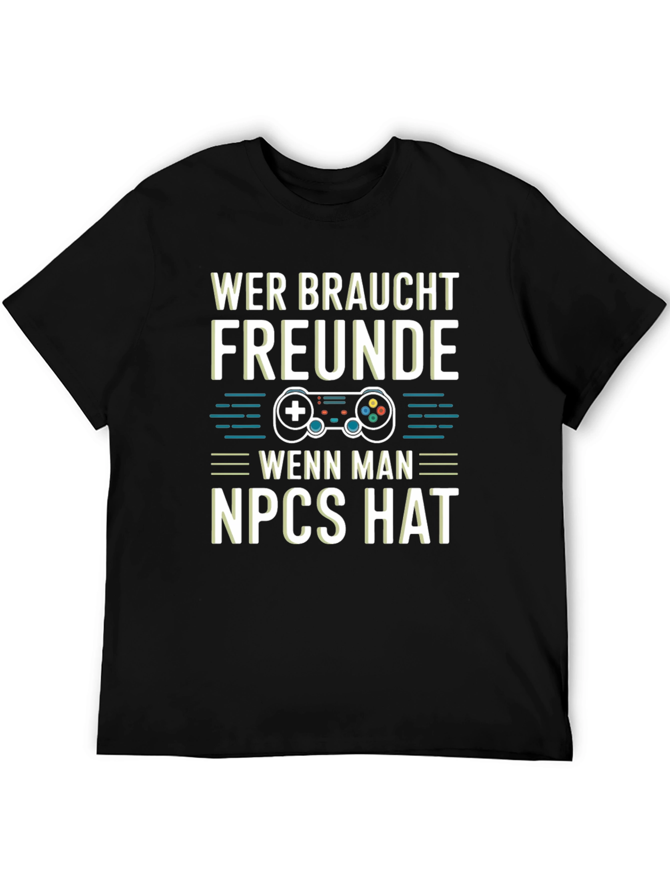 Wer Braucht Freunde NPCs T-Shirt