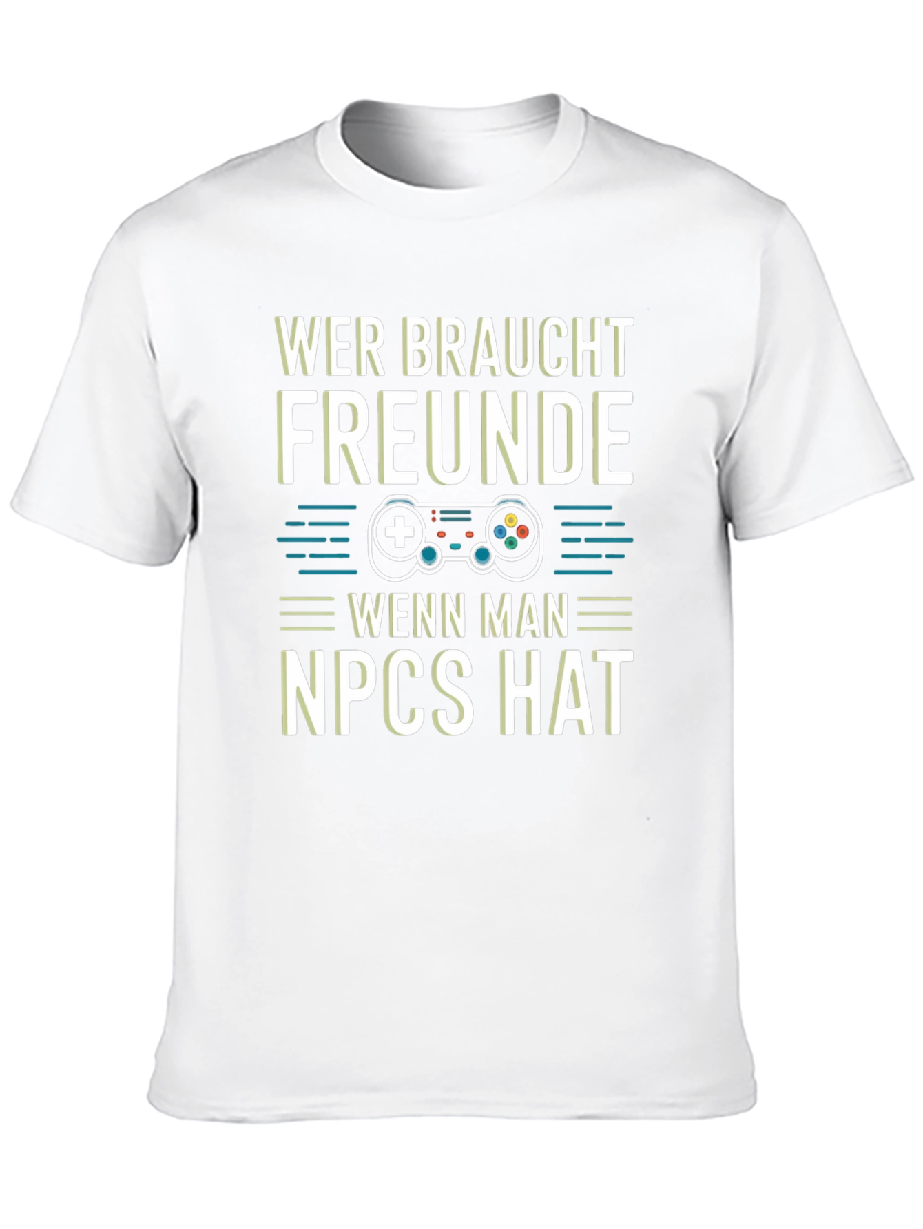 Wer Braucht Freunde NPCs T-Shirt