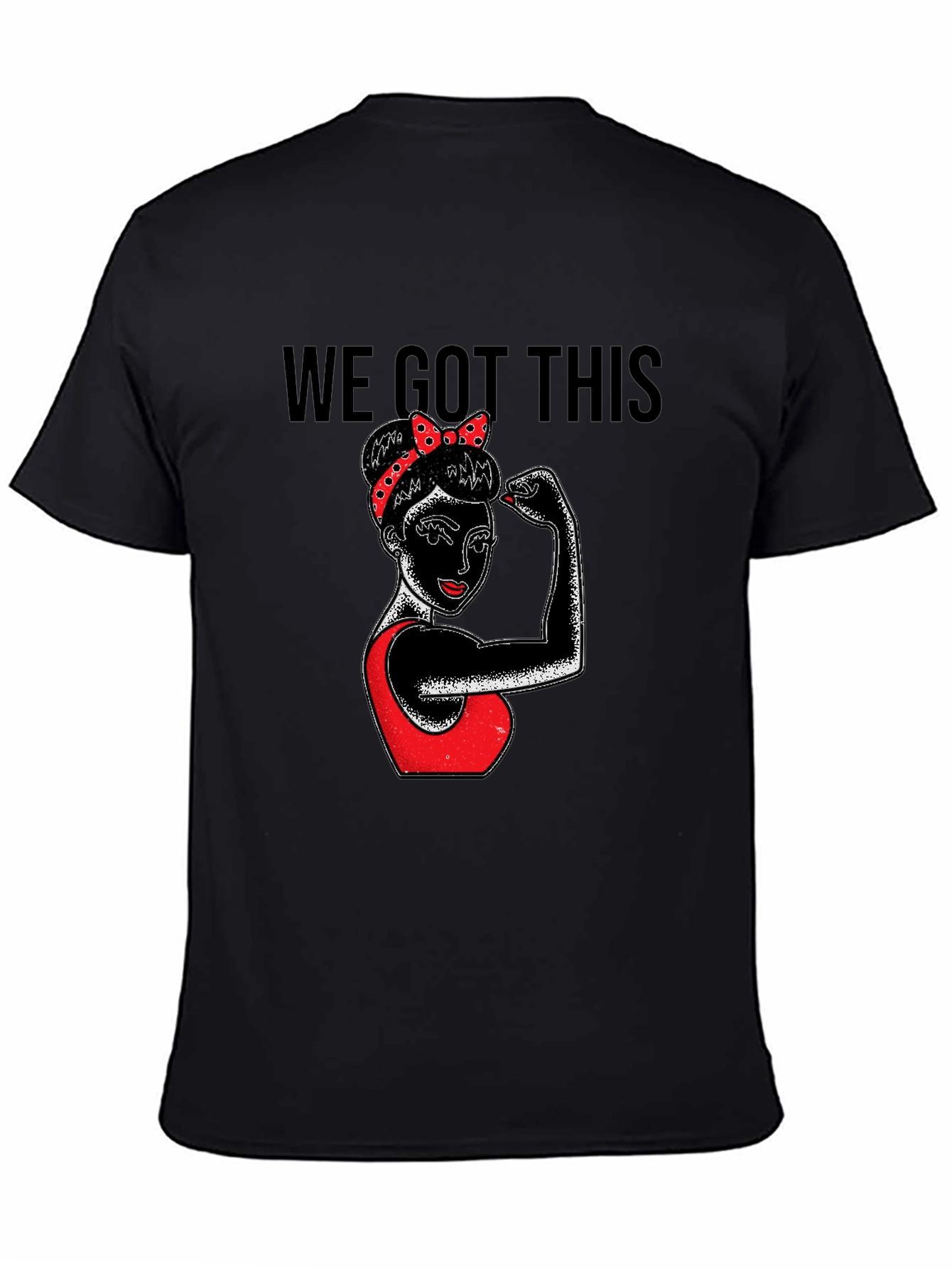 We Got This Graphic Tee - Empowering Rosie Style