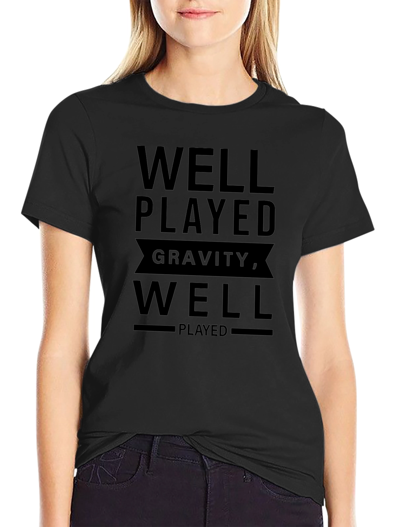 Well Played Gravity T-Shirt - Funny Physics Tee