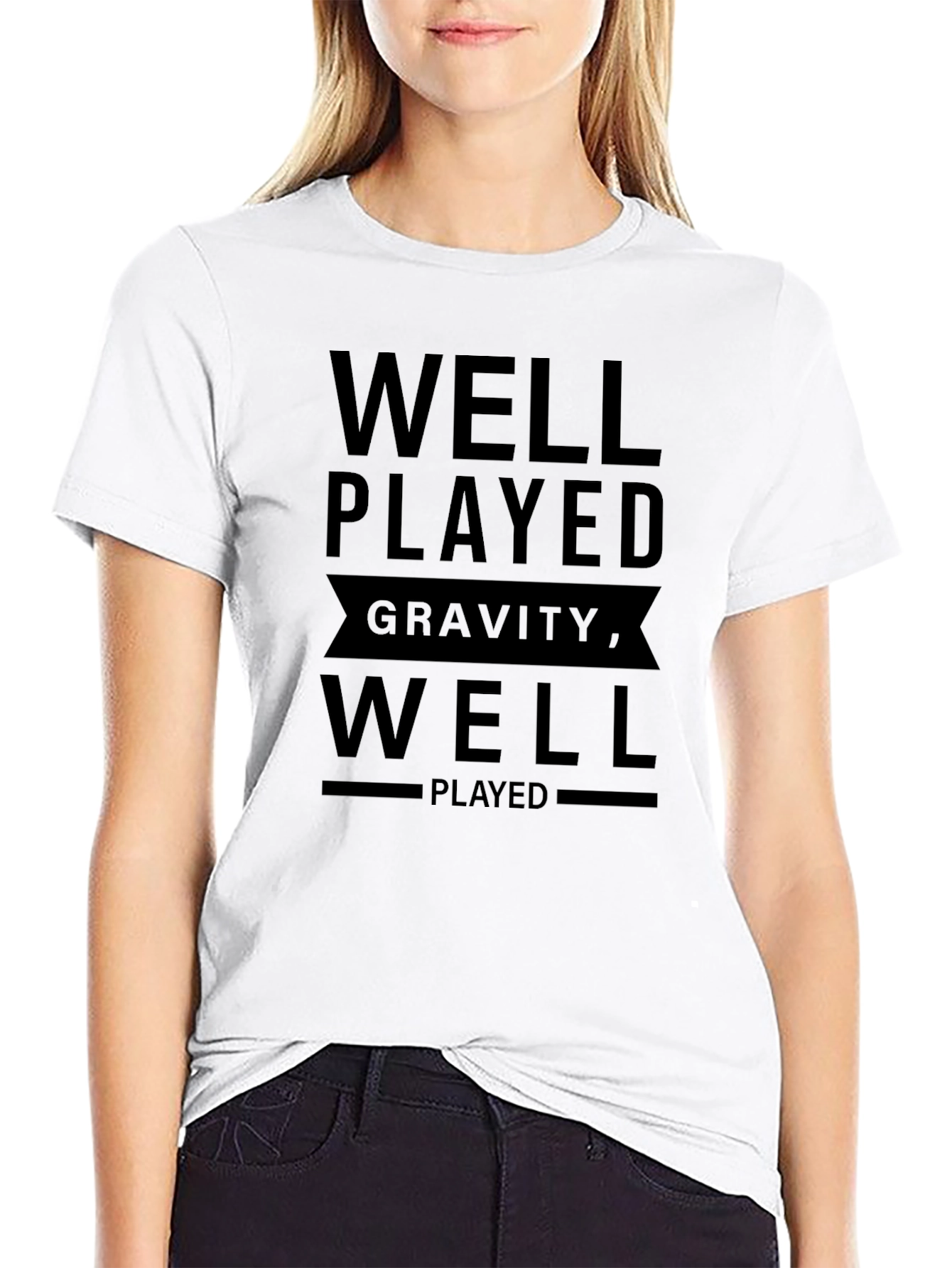 Well Played Gravity T-Shirt - Funny Physics Tee