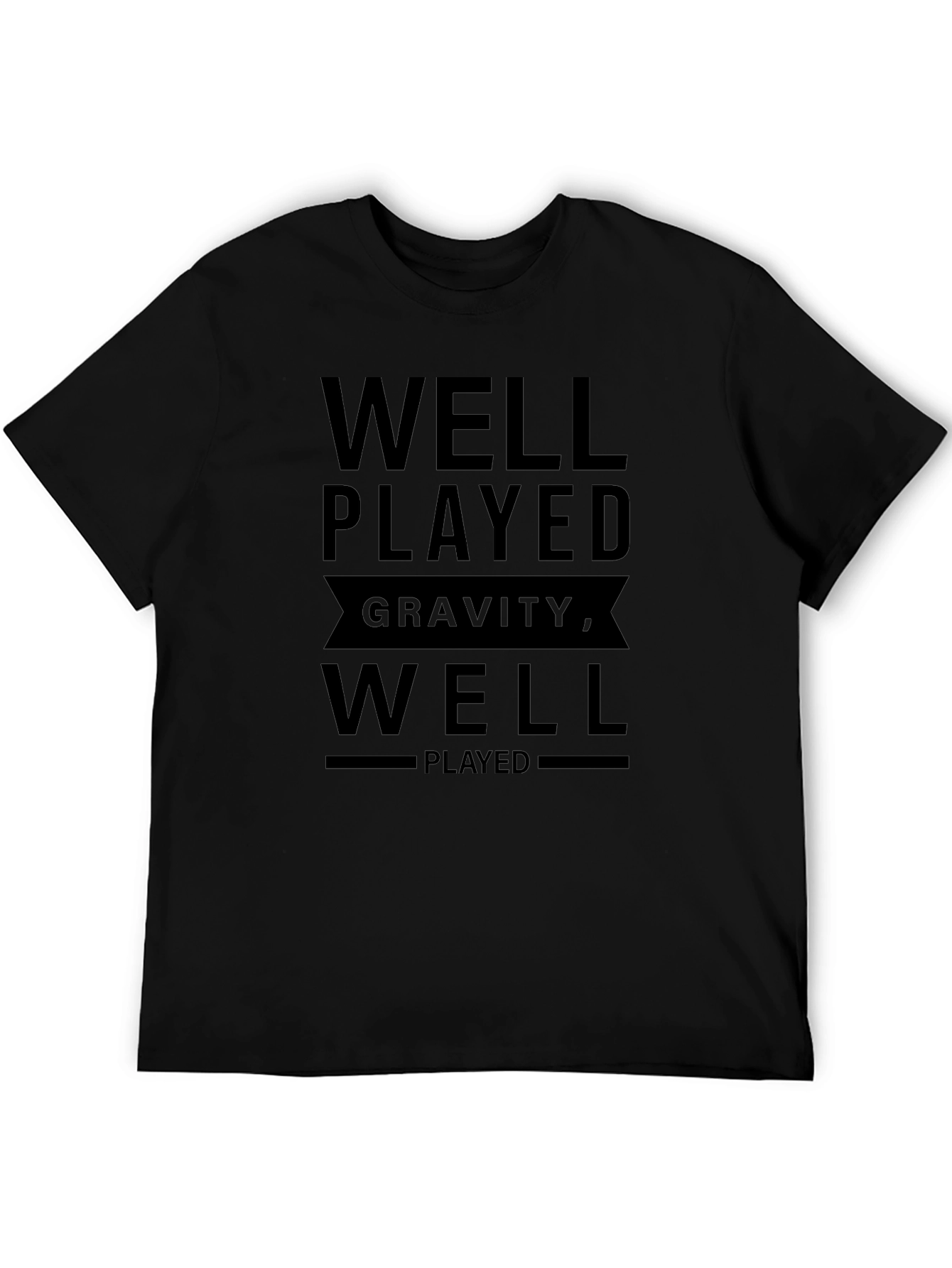 Well Played Gravity T-Shirt - Funny Physics Tee
