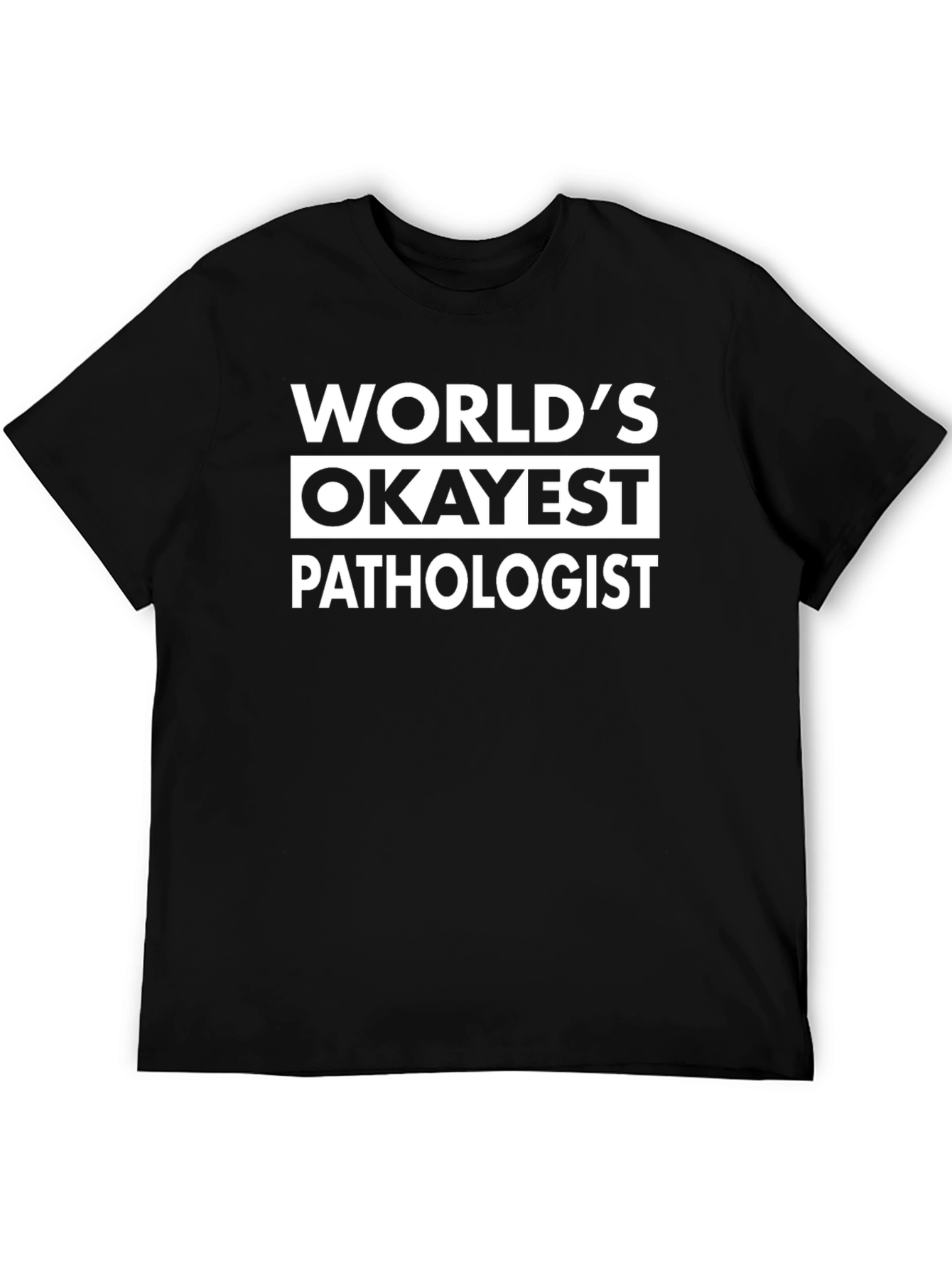 Worlds Okayest Pathologist T-Shirt Funny Gift