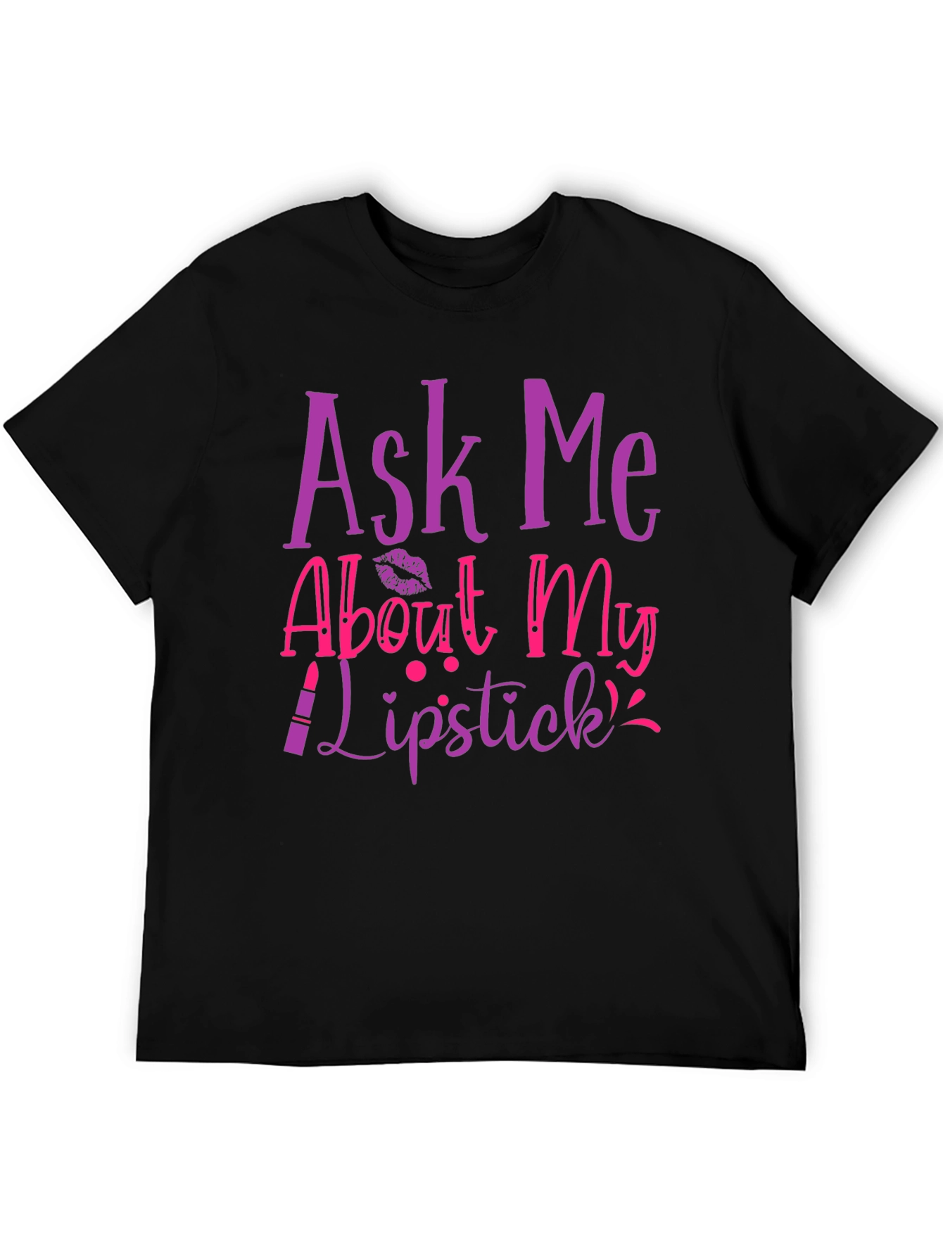 Ask Me About My Lipstick T-Shirt