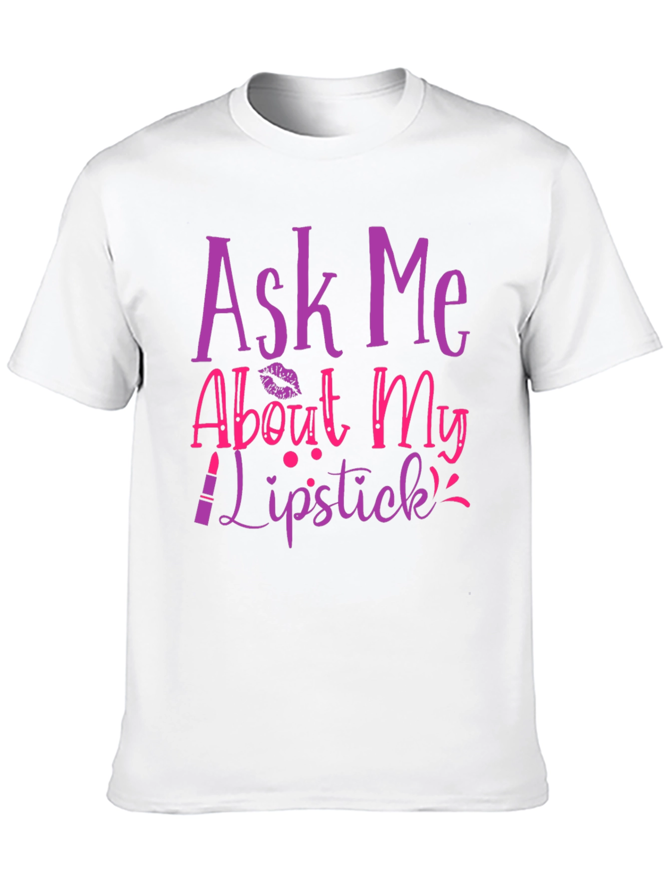 Ask Me About My Lipstick T-Shirt