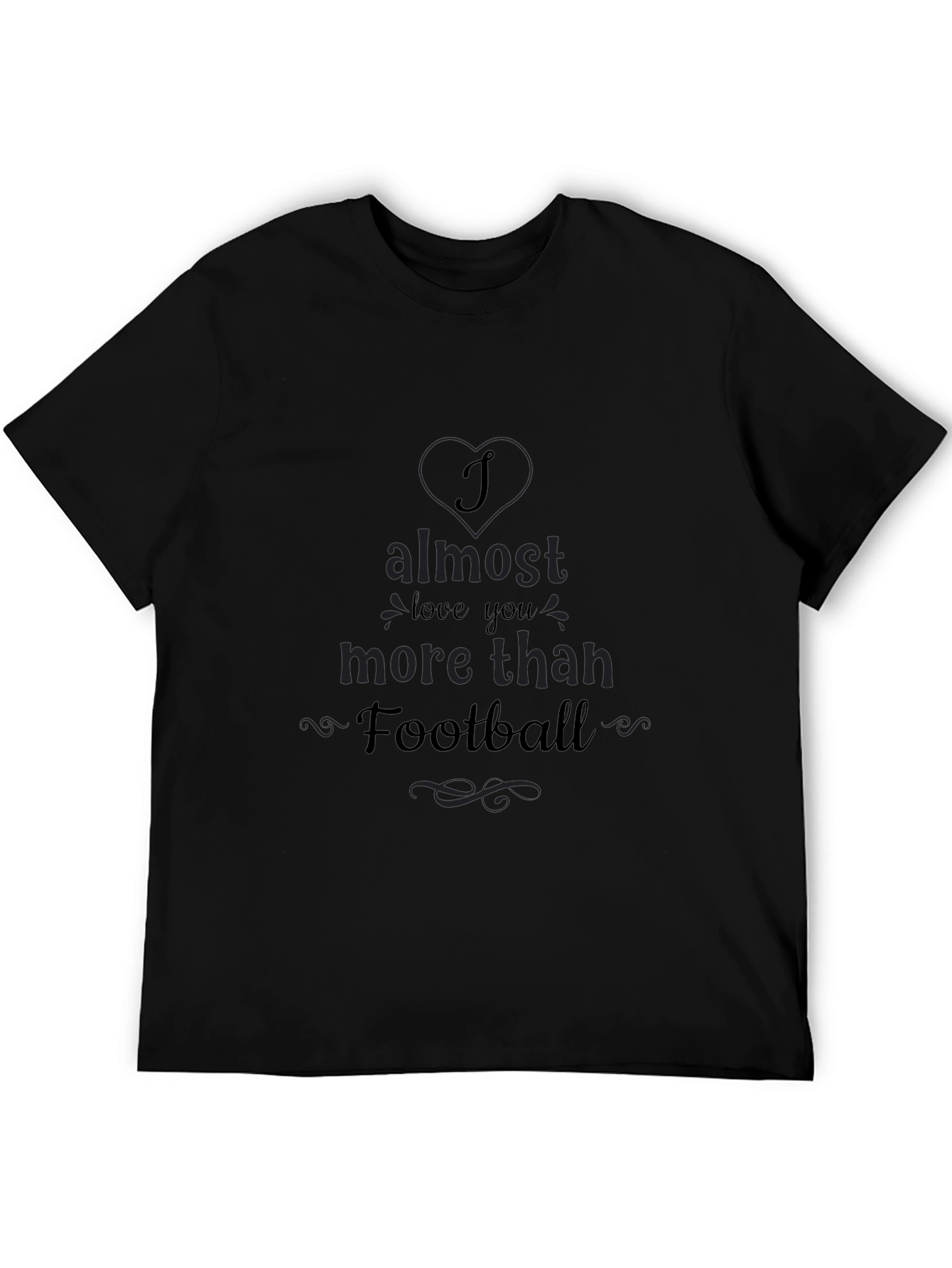 Almost Love You More Than Football Tee
