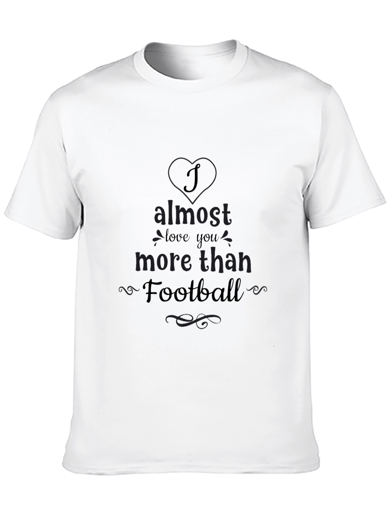 Almost Love You More Than Football Tee