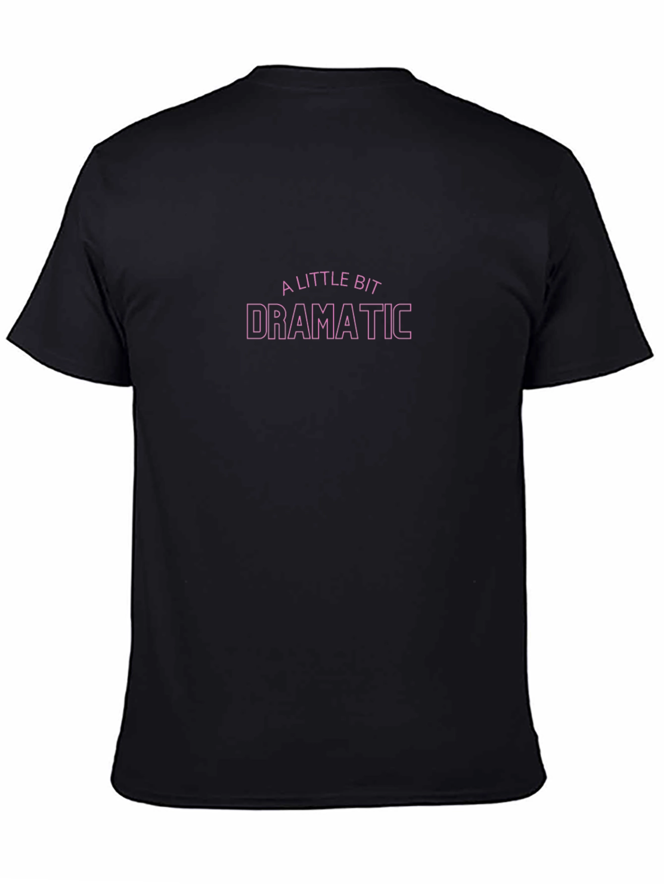 A Little Bit Dramatic Black T-Shirt