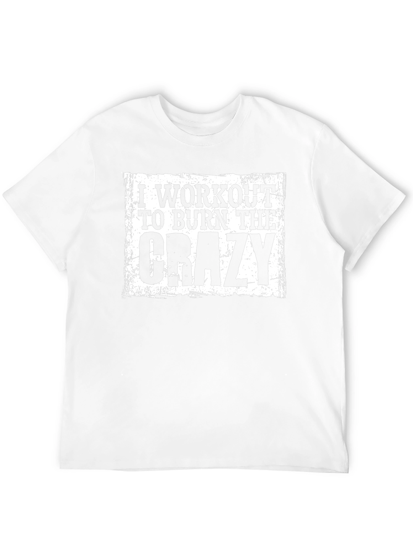 Workout to Burn The Crazy Graphic T-Shirt