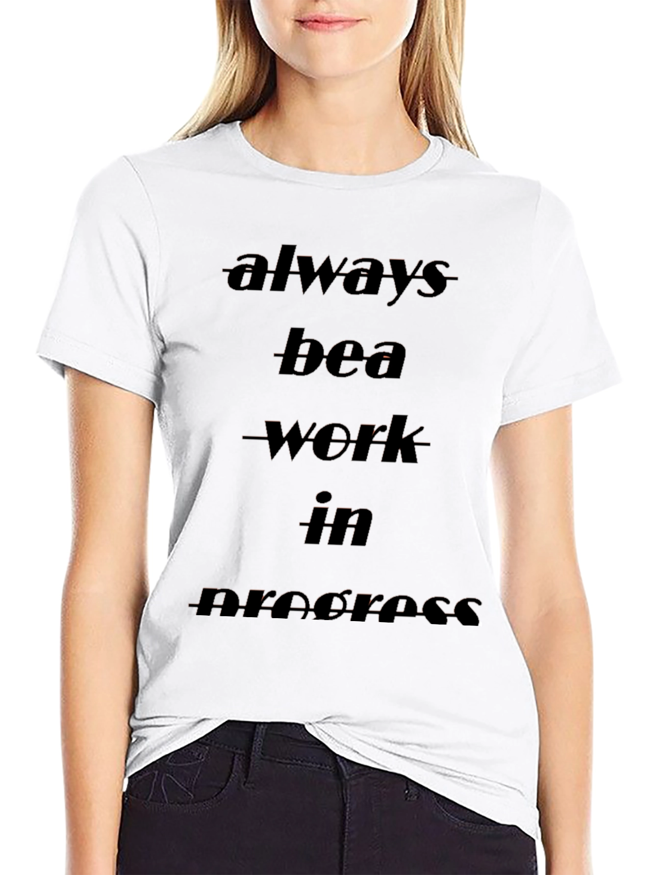 Always be a Work in Progress Black T-Shirt