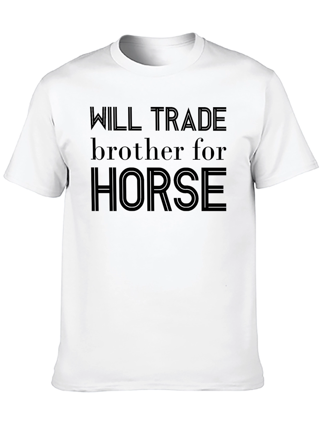 Will Trade Brother For Horse T-Shirt