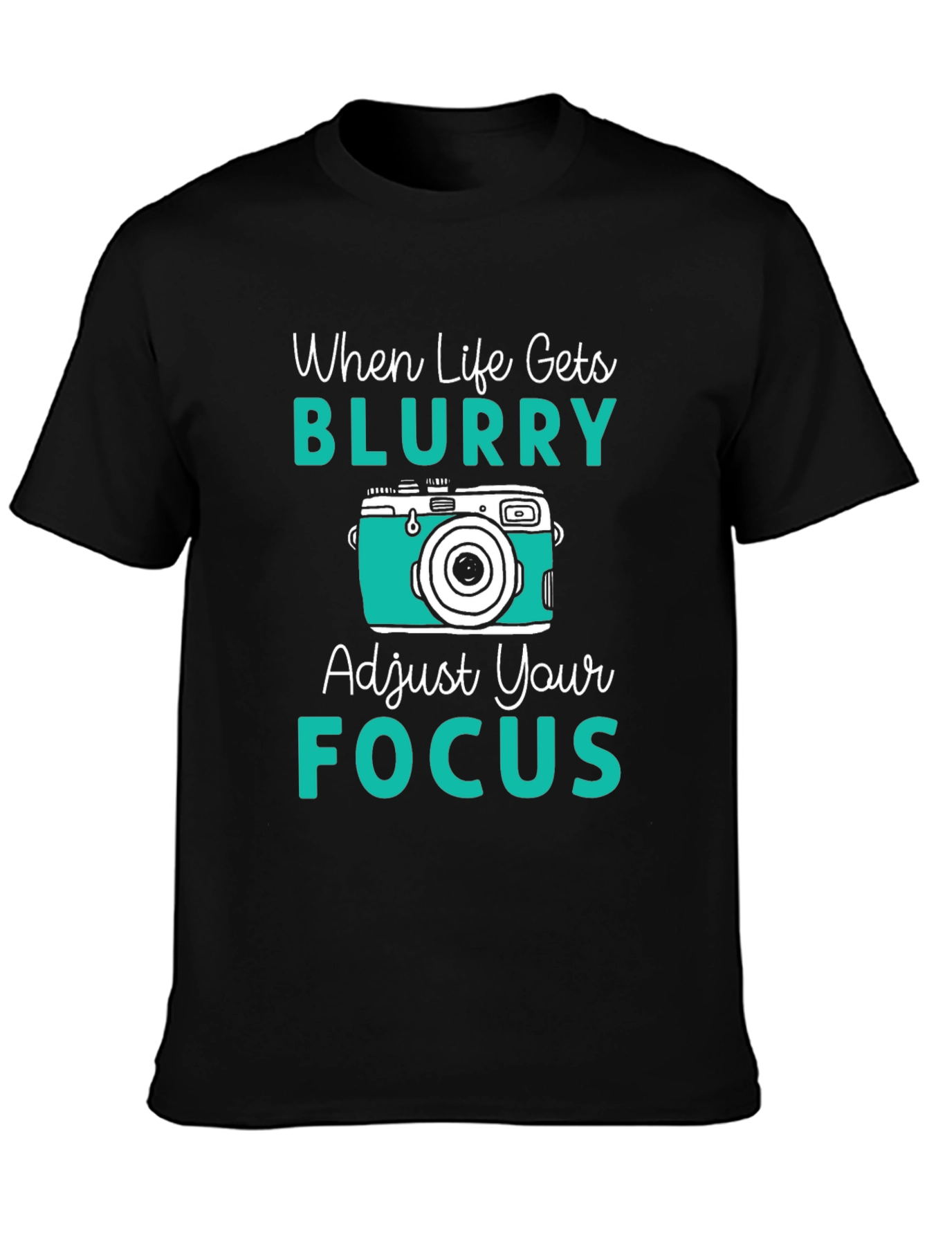When Life Gets Blurry T-Shirt