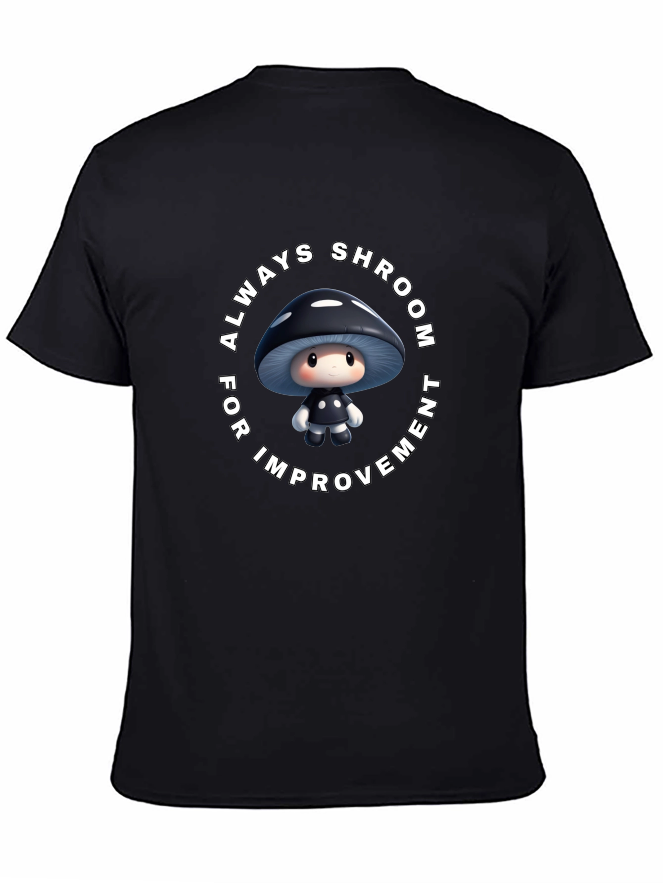 Always Shroom for Improvement T-Shirt