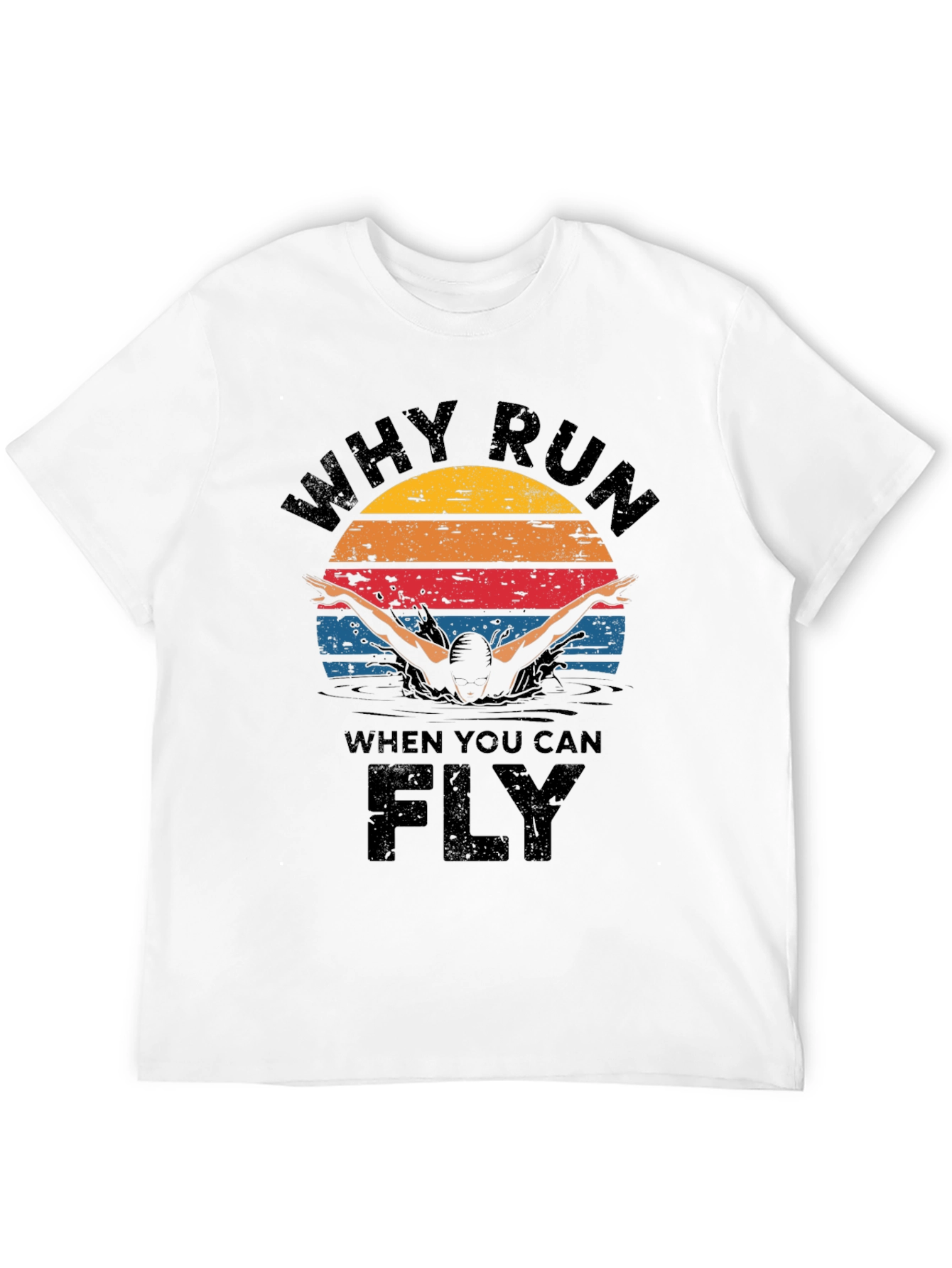 Why Run Fly Swim T-Shirt