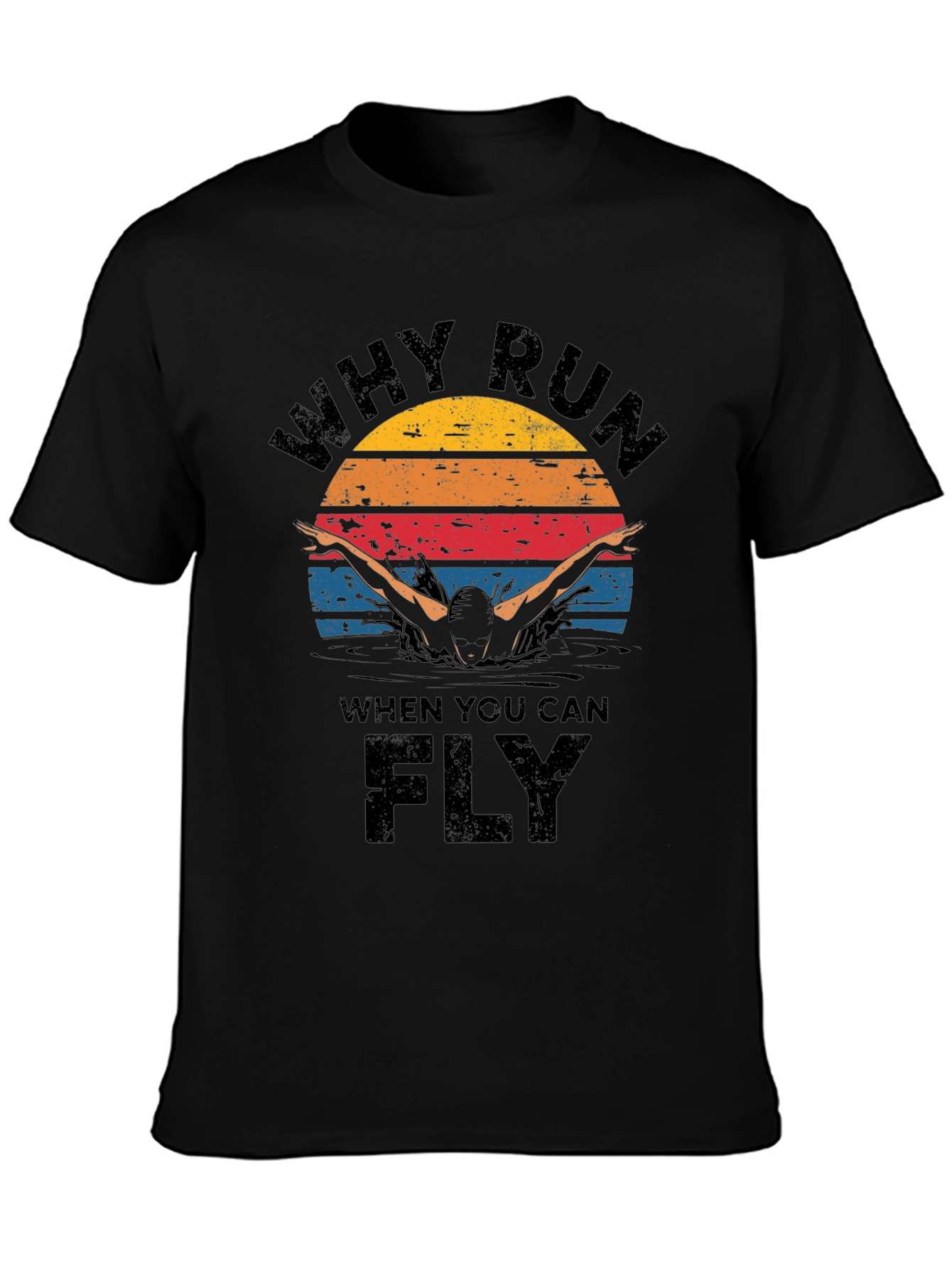Why Run Fly Swim T-Shirt