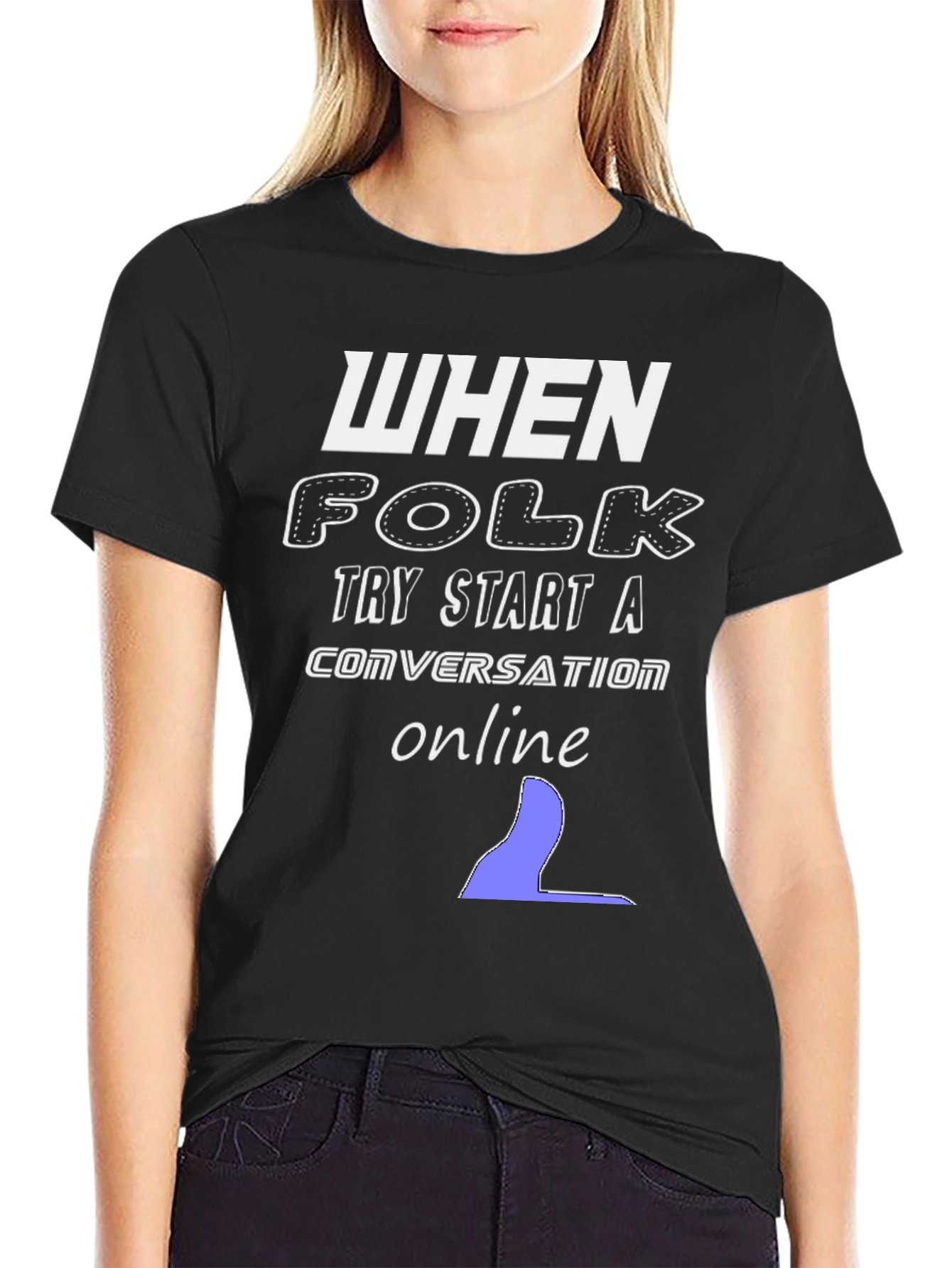When Folk Try Start a Conversation Online Black T-Shirt