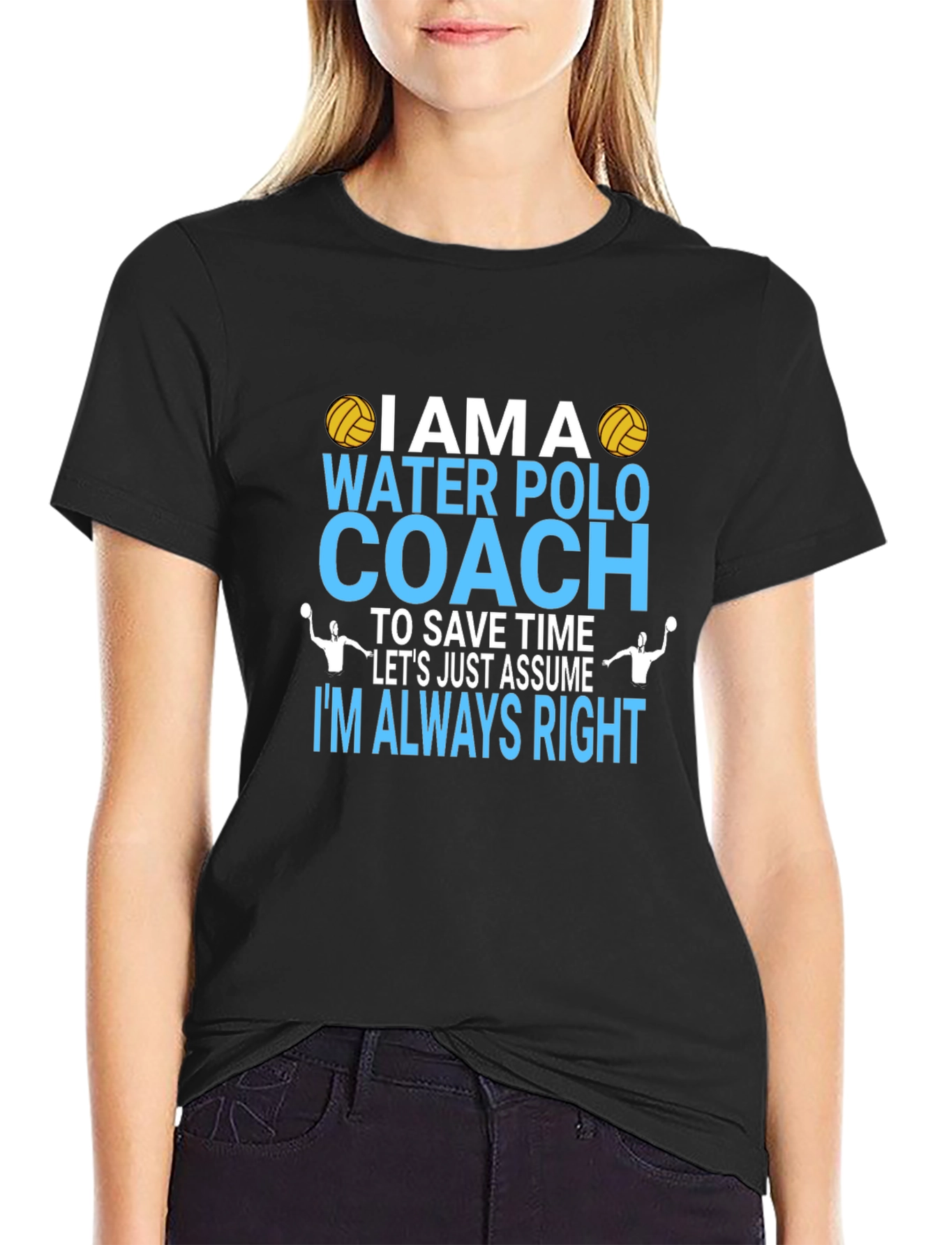 Water Polo Coach T-Shirt - Im Always Right