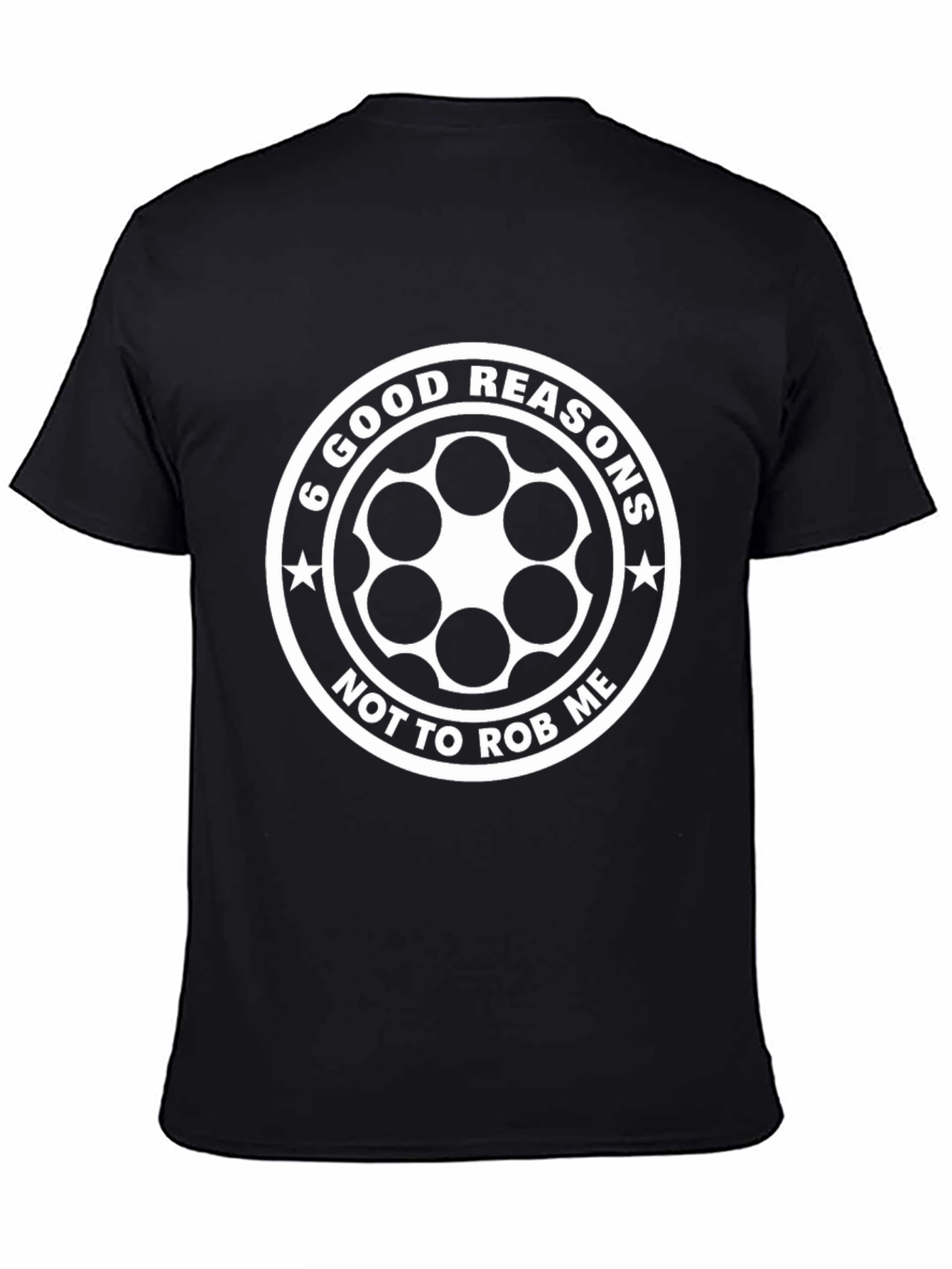 6 Good Reasons T-Shirt - Funny Graphic Tee