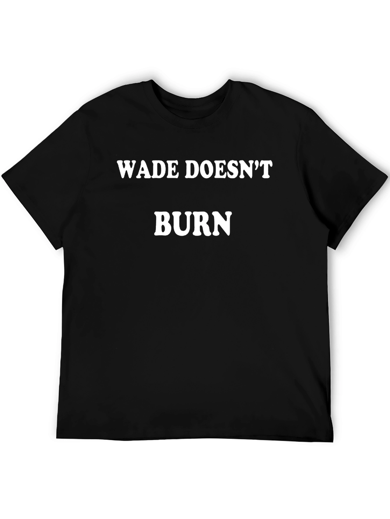 Wade Doesnt Burn T-Shirt - Comfort Fit