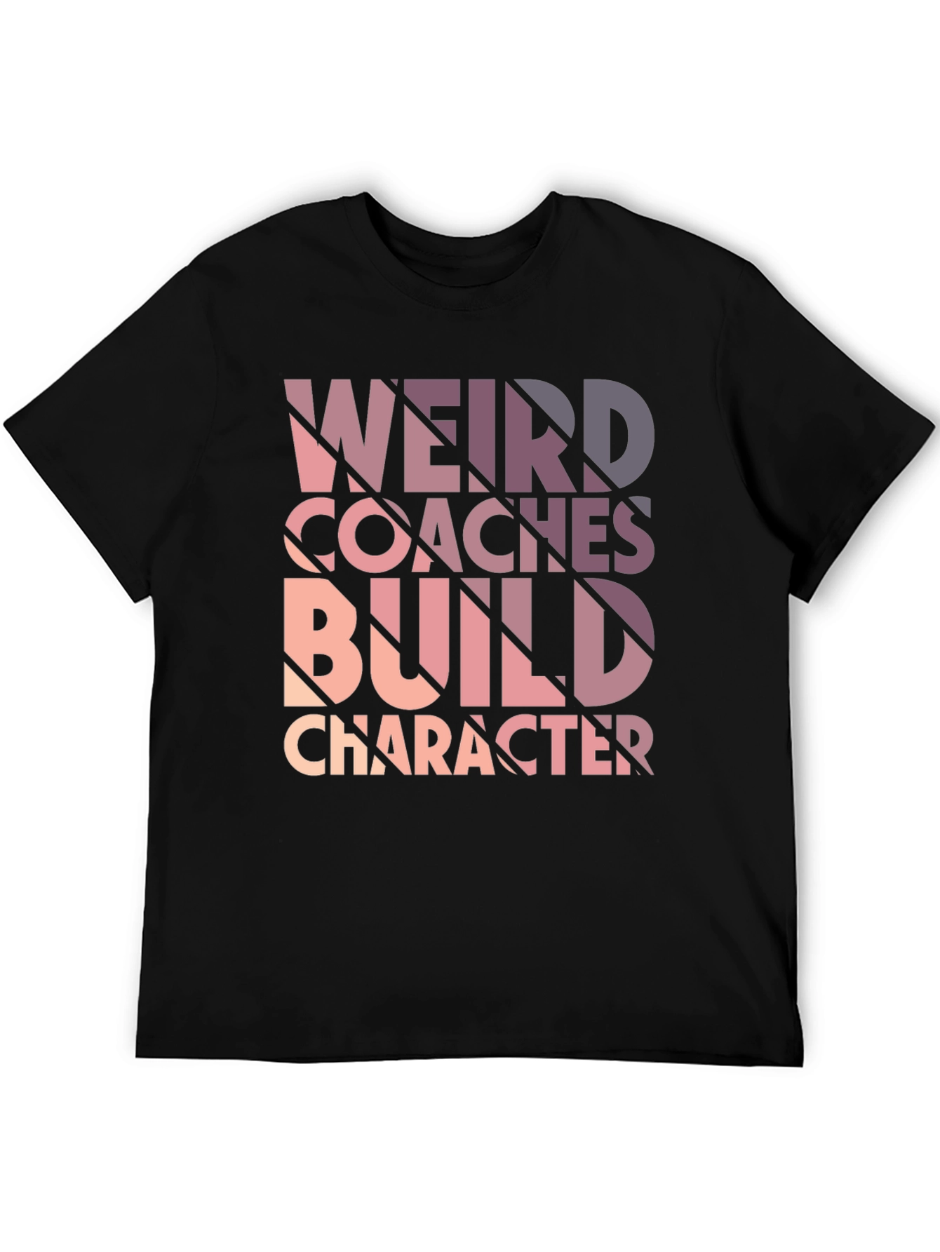 Weird Coaches Build Character T-Shirt