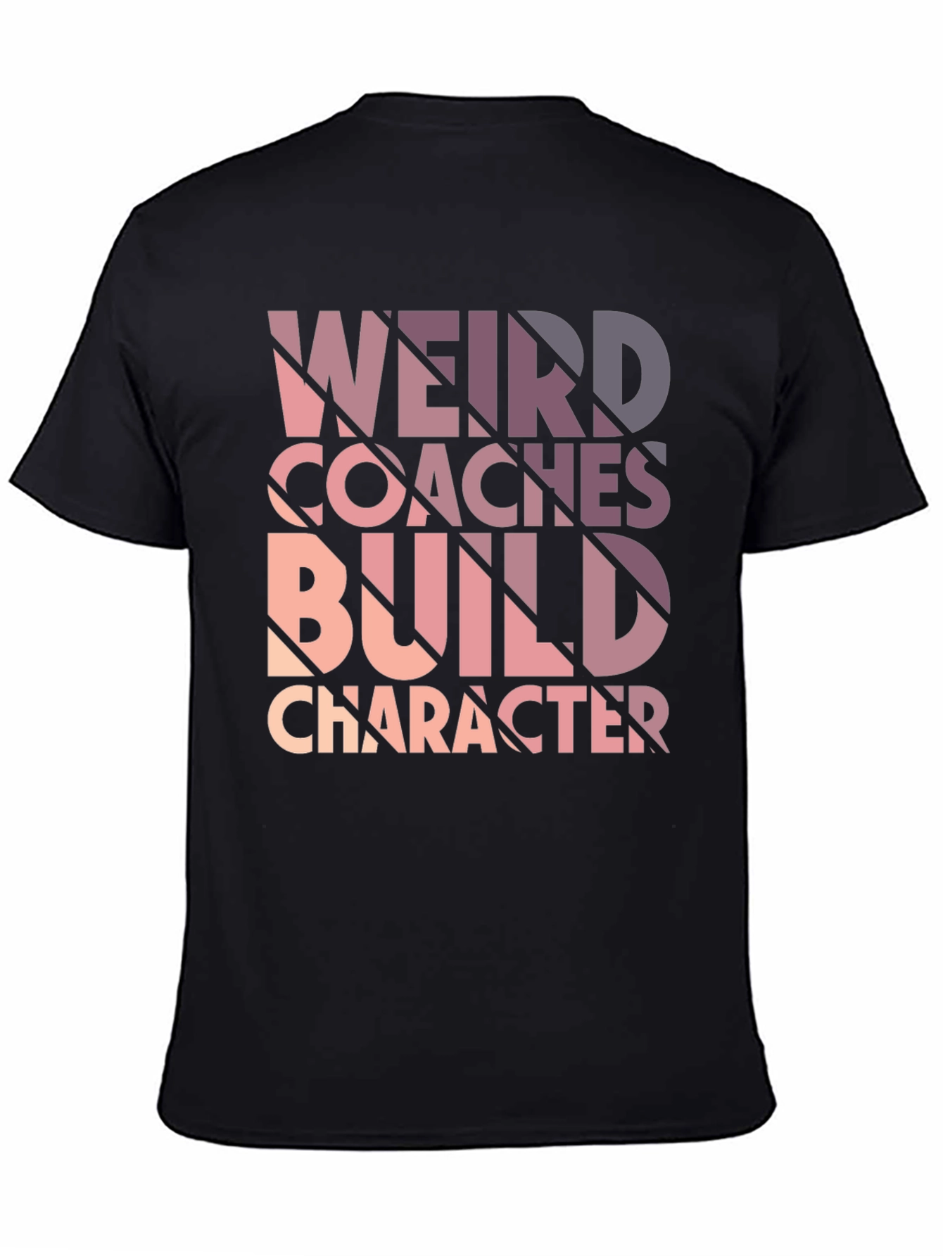 Weird Coaches Build Character T-Shirt